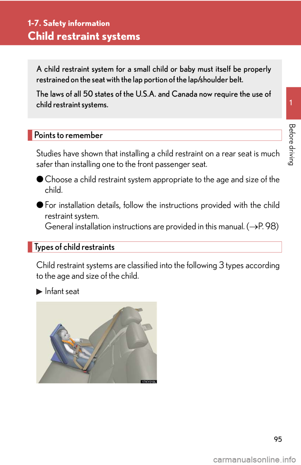 Lexus IS250 2008  Safety information / LEXUS 2008 IS250 OWNERS MANUAL (OM53699U) 95
1
1-7. Safety information
Before driving
Child restraint systems
Points to rememberStudies have shown that installing a ch ild restraint on a rear seat is much
safer than installing one to the fron