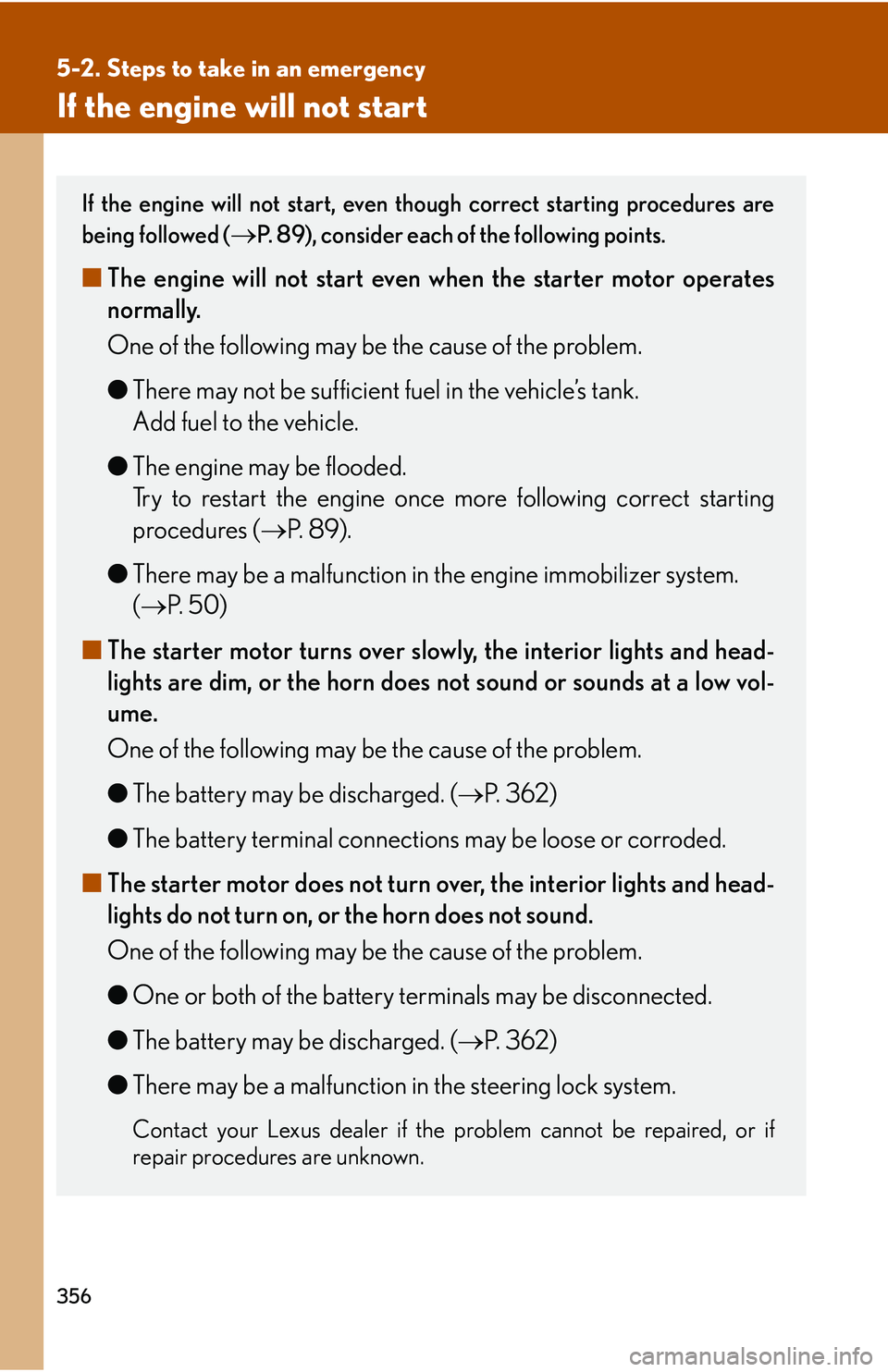 Lexus IS250 2006  Instrument cluster / LEXUS 2006 IS350/250 THROUGH APRIL 2006 PROD. OWNERS MANUAL (OM53508U) 356
5-2. Steps to take in an emergency
If the engine will not start
If the engine will not start, even though correct starting procedures are
being followed (
P. 89), consider each of the following