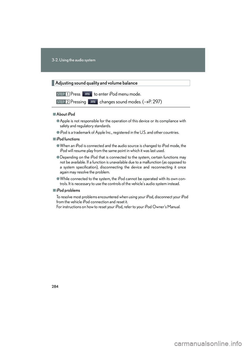 Lexus IS250C 2014 Owners Manual 284
3-2. Using the audio system
IS250C/350C_U
Adjusting sound quality and volume balancePress to enter iPod menu mode.
Pressing changes sound modes. ( →P. 2 9 7 )
■About iPod
●Apple is not Lexus IS250C 2014 Owners Manual 284
3-2. Using the audio system
IS250C/350C_U
Adjusting sound quality and volume balancePress to enter iPod menu mode.
Pressing changes sound modes. ( →P. 2 9 7 )
■About iPod
●Apple is not