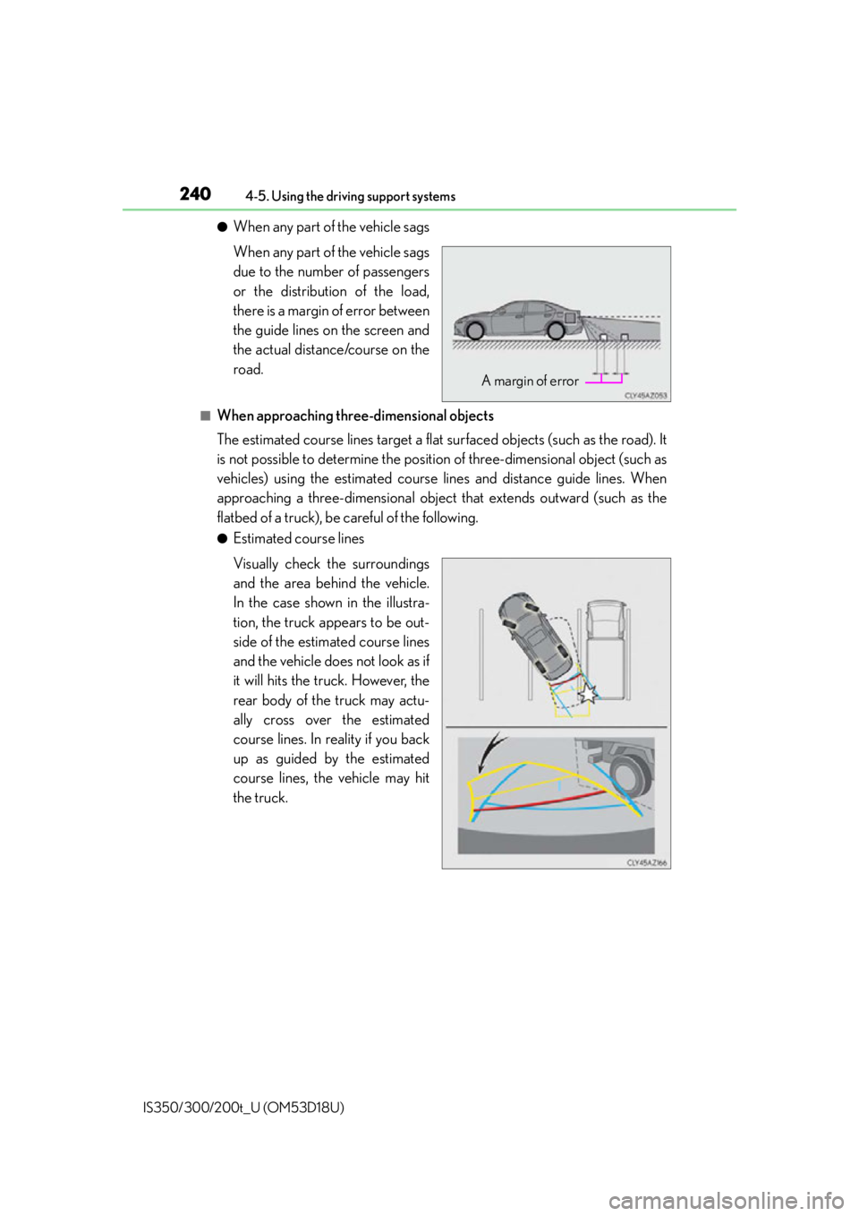 Lexus IS300 2016  Quick Guide / LEXUS 2016 IS200T,IS300,IS350 OWNERS MANUAL (OM53D18U) 2404-5. Using the driving support systems
IS350/300/200t_U (OM53D18U)
●When any part of the vehicle sags
When any part of the vehicle sags
due to the number of passengers
or the distribution of the 