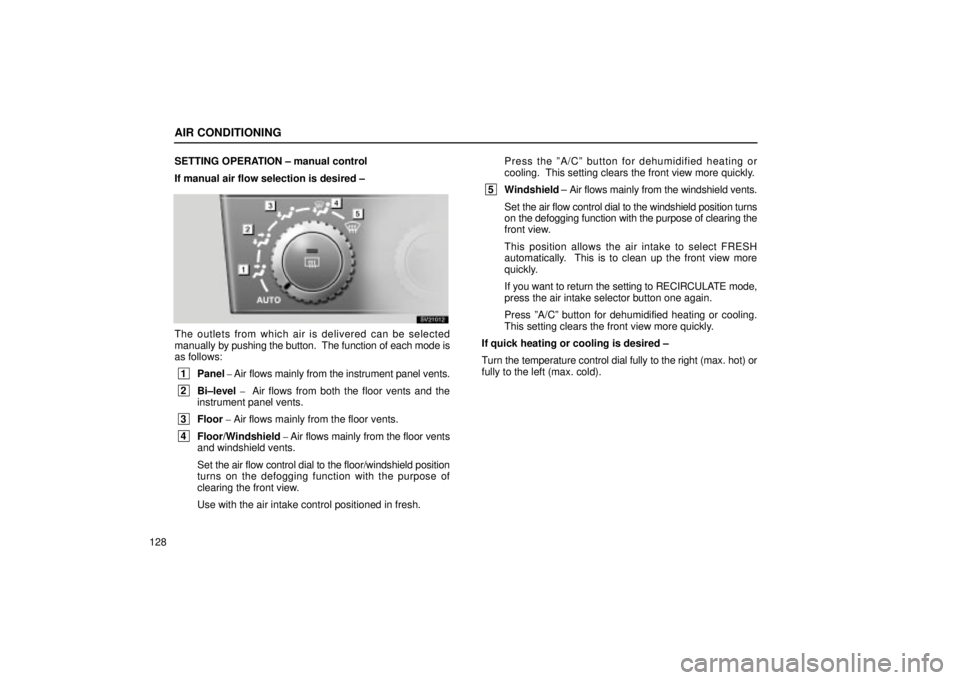Lexus IS300 2002 Electrical Components / LEXUS 2002 IS300 SEDAN OWNERS MANUAL (OM9997X) AIR CONDITIONING
128SETTING OPERATION ± manual control
If manual air flow selection is desired ±
SV21012
The outlets from which air is delivered can be selected
manually by pushing the button. The Lexus IS300 2002 Electrical Components / LEXUS 2002 IS300 SEDAN OWNERS MANUAL (OM9997X) AIR CONDITIONING
128SETTING OPERATION ± manual control
If manual air flow selection is desired ±
SV21012
The outlets from which air is delivered can be selected
manually by pushing the button. The