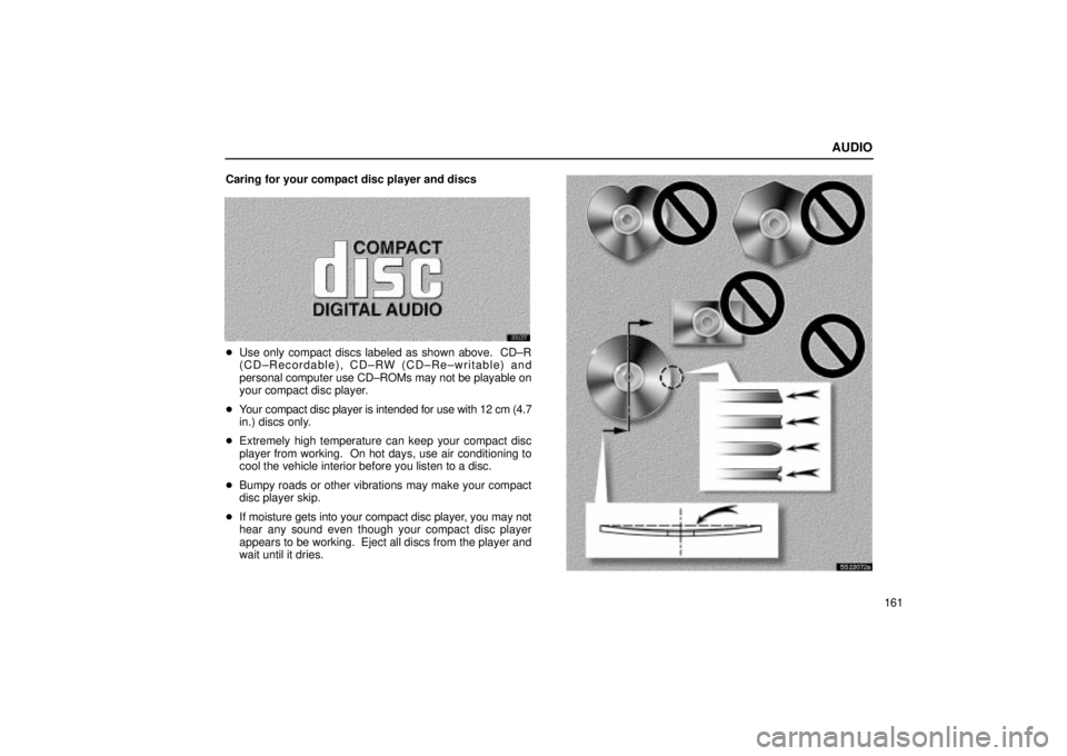 Lexus IS300 2002  Electrical Components / LEXUS 2002 IS300 SEDAN OWNERS MANUAL (OM9997X) AUDIO
161
Caring for your compact disc player and discs
20L037

Use only compact discs labeled as shown above.  CD±R
(CD±Recordable), CD±RW (CD±Re±writable) and
personal computer use CD±ROMs ma