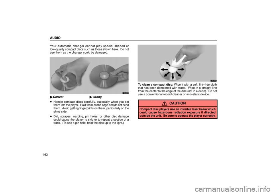Lexus IS300 2002  Electrical Components / LEXUS 2002 IS300 SEDAN OWNERS MANUAL (OM9997X) AUDIO
162Your automatic changer cannot play special shaped or
low±quality compact discs such as those shown here.  Do not
use them as the changer could be damaged.
20L038
Correct Wrong

Handle com