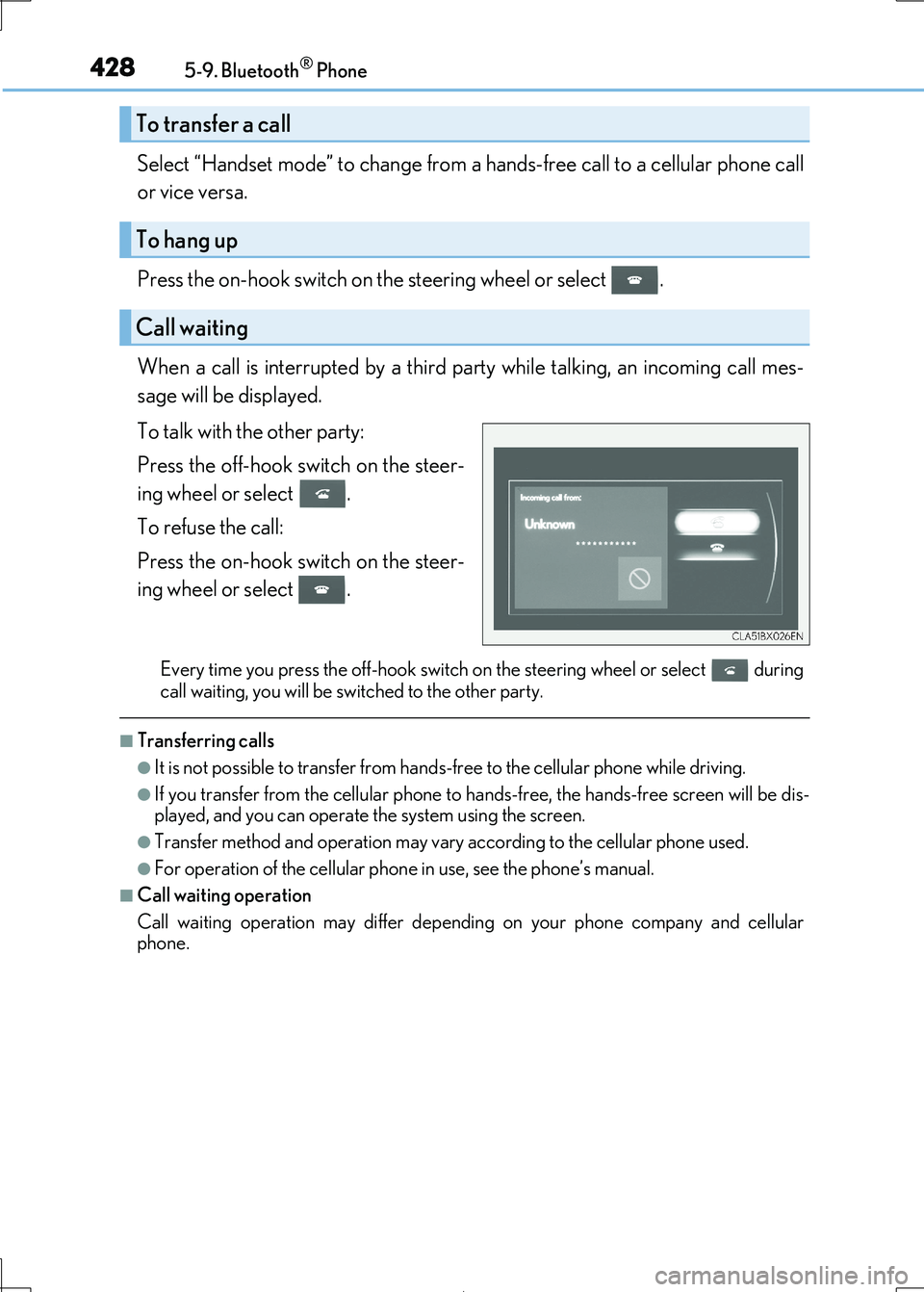 Lexus IS300h 2017 Owners Manual 4285-9. Bluetooth® Phone
IS300h_EE(OM53D89E)
Select “Handset mode” to change from a hands-free call to a cellular phone call
or vice versa.
Press the on-hook switch on the steering wheel or se Lexus IS300h 2017 Owners Manual 4285-9. Bluetooth® Phone
IS300h_EE(OM53D89E)
Select “Handset mode” to change from a hands-free call to a cellular phone call
or vice versa.
Press the on-hook switch on the steering wheel or se