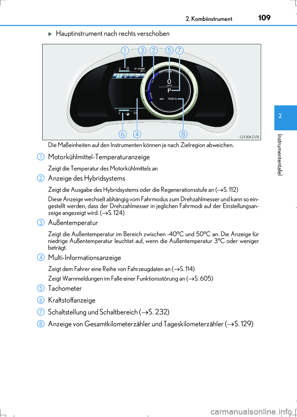 Lexus IS300h 2017 Betriebsanleitung (in German) 1092. Kombiinstrument
2
Instrumententafel
IS300h_EM(OM99K28M)
Hauptinstrument nach rechts verschoben
Die Maßeinheiten auf den Instrumenten können je nach Zielregion abweichen.
Motorkühlmittel-Te Lexus IS300h 2017 Betriebsanleitung (in German) 1092. Kombiinstrument
2
Instrumententafel
IS300h_EM(OM99K28M)
Hauptinstrument nach rechts verschoben
Die Maßeinheiten auf den Instrumenten können je nach Zielregion abweichen.
Motorkühlmittel-Te