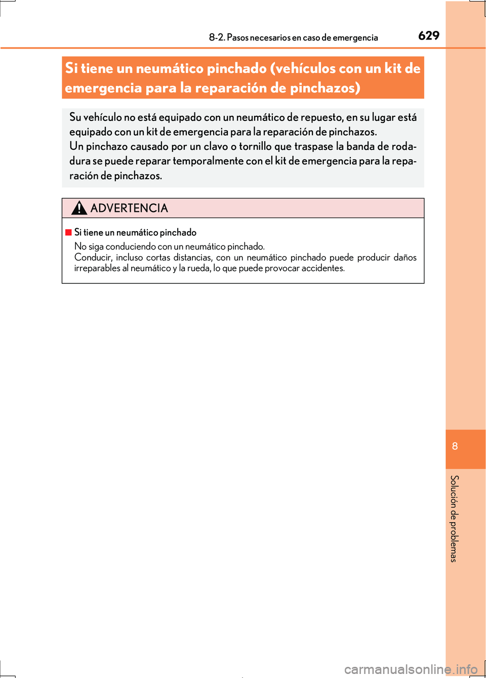 Lexus IS300h 2017  Manual del propietario (in Spanish) 6298-2. Pasos necesarios en caso de emergencia
8
Solución de problemas
IS300h_ES(OM53D92S)
Si tiene un neumático pinchado (vehículos con un kit de 
emergencia para la reparación de pinchazos)
Su v
