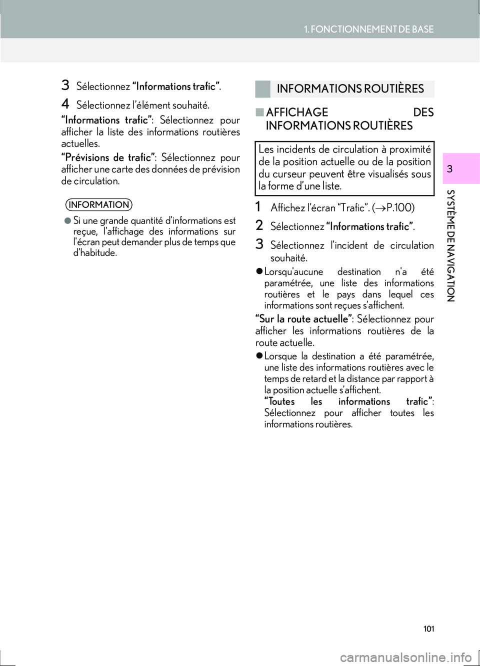 Lexus IS300h 2017 Système de navigation manuel du propriétaire (in French) 101
1. FONCTIONNEMENT DE BASE
IS_Navi_EK
SYSTÈME DE NAVIGATION
3
3Sélectionnez “Informations trafic” .
4Sélectionnez l’élément souhaité.
“Informations trafic” : Sélectionnez pour
affi Lexus IS300h 2017 Système de navigation manuel du propriétaire (in French) 101
1. FONCTIONNEMENT DE BASE
IS_Navi_EK
SYSTÈME DE NAVIGATION
3
3Sélectionnez “Informations trafic” .
4Sélectionnez l’élément souhaité.
“Informations trafic” : Sélectionnez pour
affi