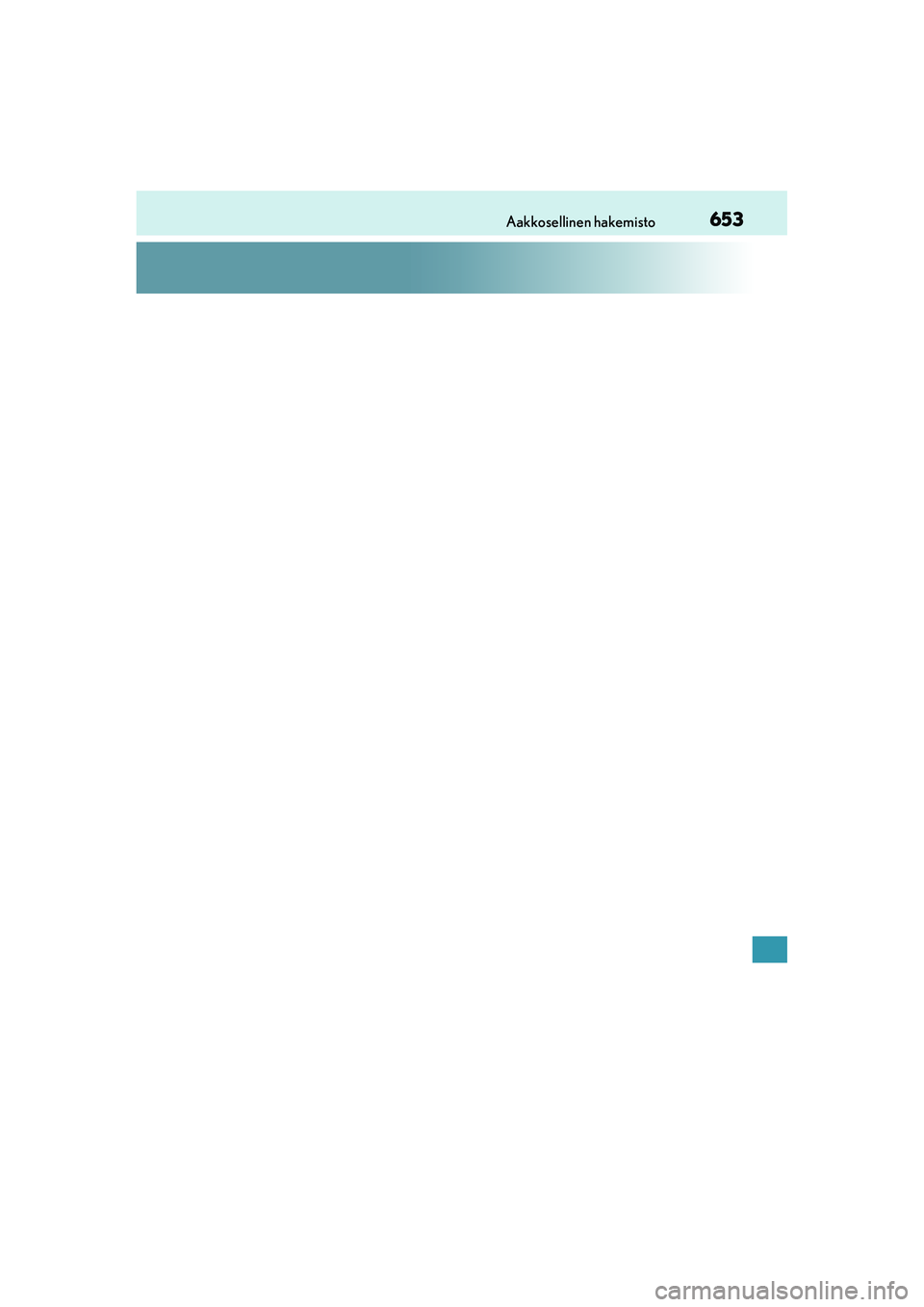 Lexus IS300h 2017  Omistajan käsikirja (in Finnish) 653Aakkosellinen hakemisto
OM53D89FI
OM53D89FI.book  Page 653  Monday, February 27, 2017  5:01 PM 