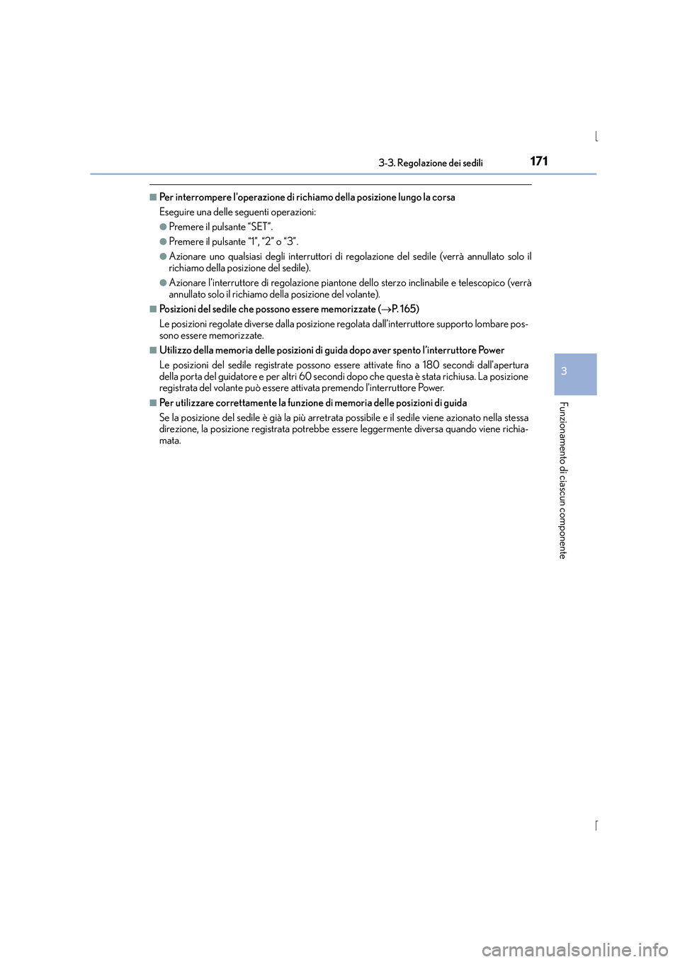 Lexus IS300h 2016 Manuale del proprietario (in Italian) 1713-3. Regolazione dei sedili
3
Funzionamento di ciascun componente
IS300h_EL(OM53D60L)
■Per interrompere loperazione di richiamo della posizione lungo la corsa
Eseguire una delle seguenti operazi Lexus IS300h 2016 Manuale del proprietario (in Italian) 1713-3. Regolazione dei sedili
3
Funzionamento di ciascun componente
IS300h_EL(OM53D60L)
■Per interrompere loperazione di richiamo della posizione lungo la corsa
Eseguire una delle seguenti operazi