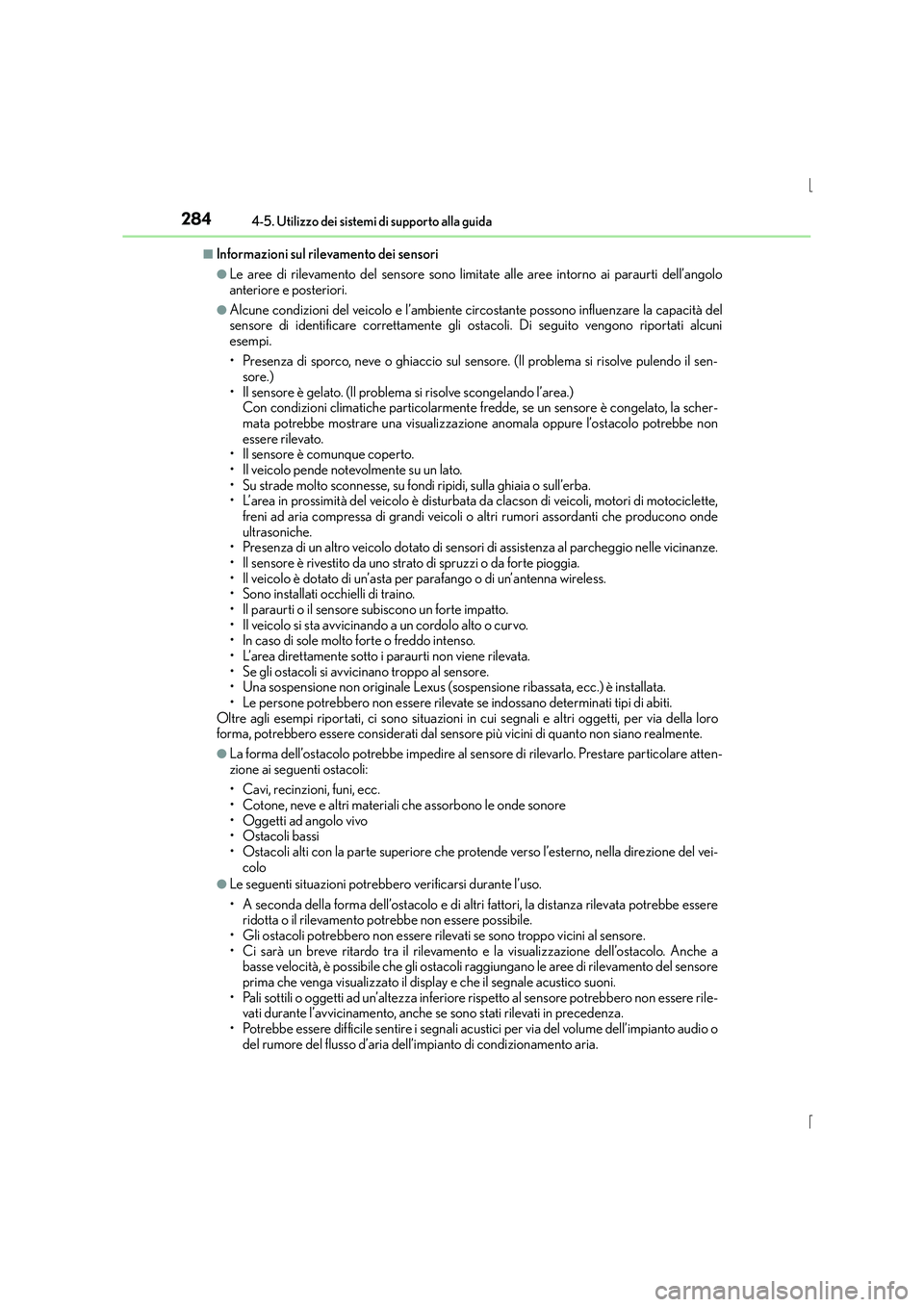 Lexus IS300h 2016 Manuale del proprietario (in Italian) 2844-5. Utilizzo dei sistemi di supporto alla guida
IS300h_EL(OM53D60L)
■Informazioni sul rilevamento dei sensori
●Le aree di rilevamento del sensore sono limitate alle aree intorno ai paraurti de Lexus IS300h 2016 Manuale del proprietario (in Italian) 2844-5. Utilizzo dei sistemi di supporto alla guida
IS300h_EL(OM53D60L)
■Informazioni sul rilevamento dei sensori
●Le aree di rilevamento del sensore sono limitate alle aree intorno ai paraurti de