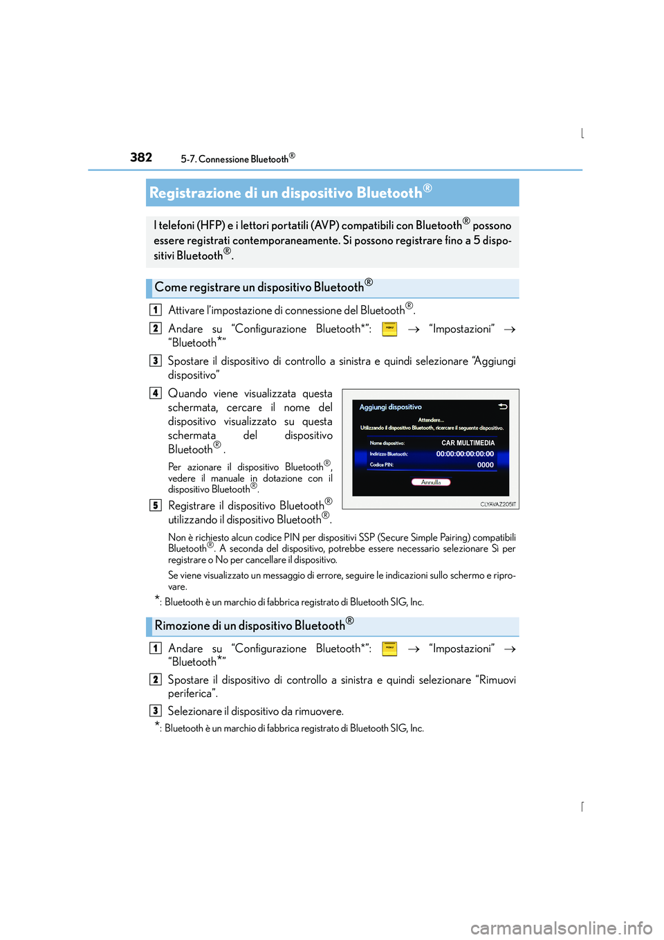 Lexus IS300h 2016 Manuale del proprietario (in Italian) 3825-7. Connessione Bluetooth®
IS300h_EL(OM53D60L)
Attivare l’impostazione di connessione del Bluetooth®.
Andare su “Configurazione Bluetooth*”: → “Impostazioni” →
“Bluetooth
* Lexus IS300h 2016 Manuale del proprietario (in Italian) 3825-7. Connessione Bluetooth®
IS300h_EL(OM53D60L)
Attivare l’impostazione di connessione del Bluetooth®.
Andare su “Configurazione Bluetooth*”: → “Impostazioni” →
“Bluetooth
*