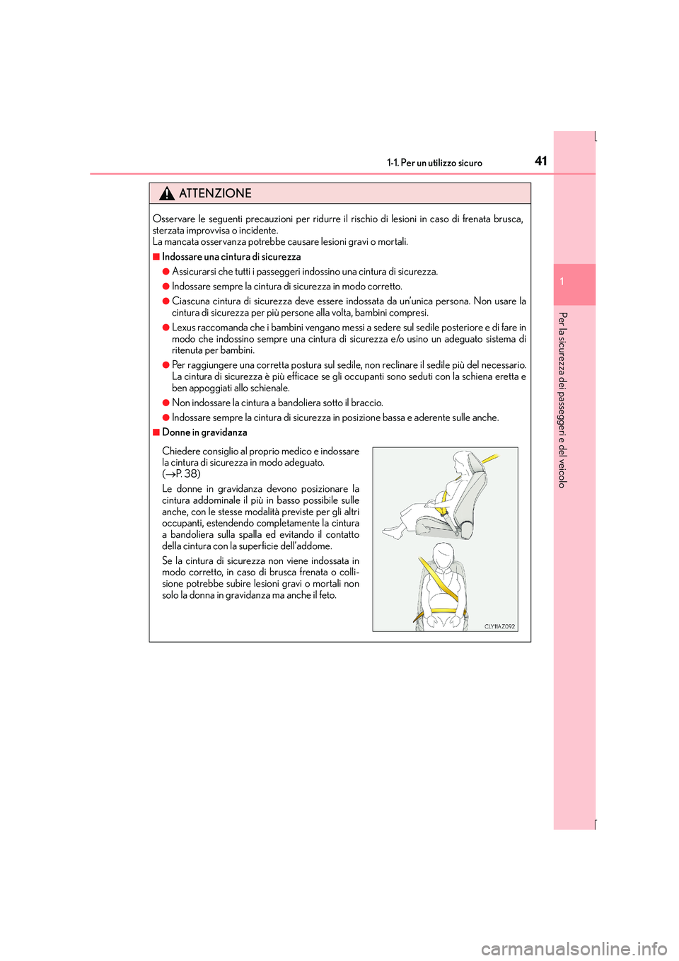 Lexus IS300h 2016 Manuale del proprietario (in Italian) 411-1. Per un utilizzo sicuro
1
Per la sicurezza dei passeggeri e del veicolo
IS300h_EL(OM53D60L)
ATTENZIONE
Osservare le seguenti precauzioni per ridurre il rischio di lesioni in caso di frenata brus Lexus IS300h 2016 Manuale del proprietario (in Italian) 411-1. Per un utilizzo sicuro
1
Per la sicurezza dei passeggeri e del veicolo
IS300h_EL(OM53D60L)
ATTENZIONE
Osservare le seguenti precauzioni per ridurre il rischio di lesioni in caso di frenata brus