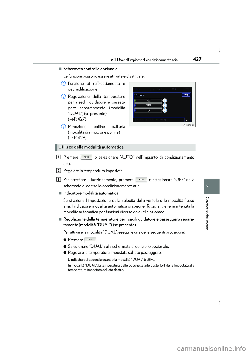 Lexus IS300h 2016  Manuale del proprietario (in Italian) 4276-1. Uso dell’impianto di condizionamento aria
6
Caratteristiche interne
IS300h_EL(OM53D60L)■
Schermata controllo opzionale
Le funzioni possono essere attivate e disattivate.
Funzione di raffre