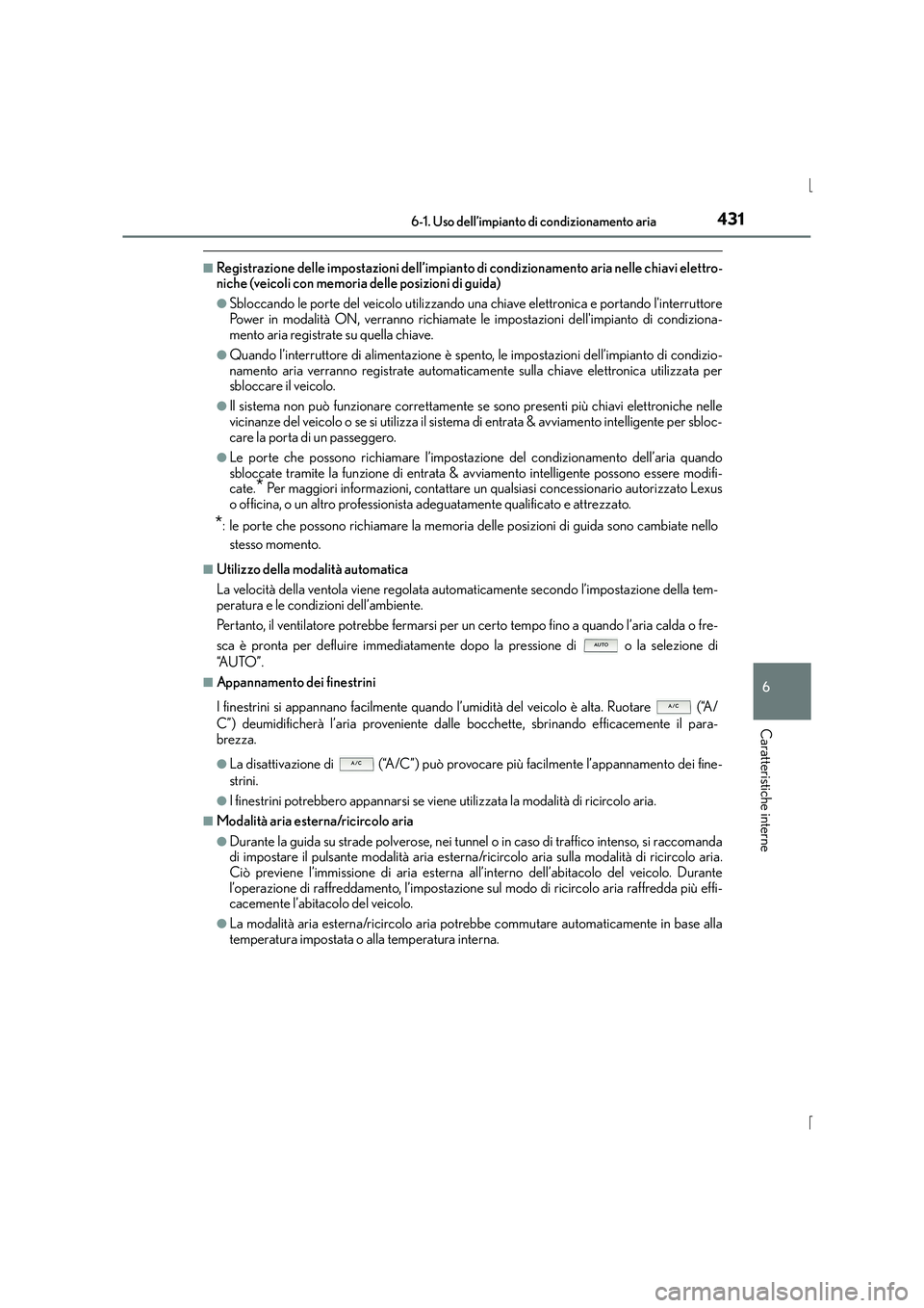 Lexus IS300h 2016  Manuale del proprietario (in Italian) 4316-1. Uso dell’impianto di condizionamento aria
6
Caratteristiche interne
IS300h_EL(OM53D60L)
■Registrazione delle impostazioni dell’impianto di condizionamento aria nelle chiavi elettro-
nich