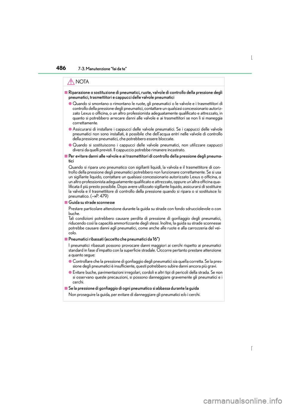 Lexus IS300h 2016 Manuale del proprietario (in Italian) 4867-3. Manutenzione “fai da te”
IS300h_EL(OM53D60L)
NOTA
■Riparazione o sostituzione di pneumatici, ruote, valvole di controllo della pressione degli
pneumatici, trasmettitori e cappucci delle Lexus IS300h 2016 Manuale del proprietario (in Italian) 4867-3. Manutenzione “fai da te”
IS300h_EL(OM53D60L)
NOTA
■Riparazione o sostituzione di pneumatici, ruote, valvole di controllo della pressione degli
pneumatici, trasmettitori e cappucci delle