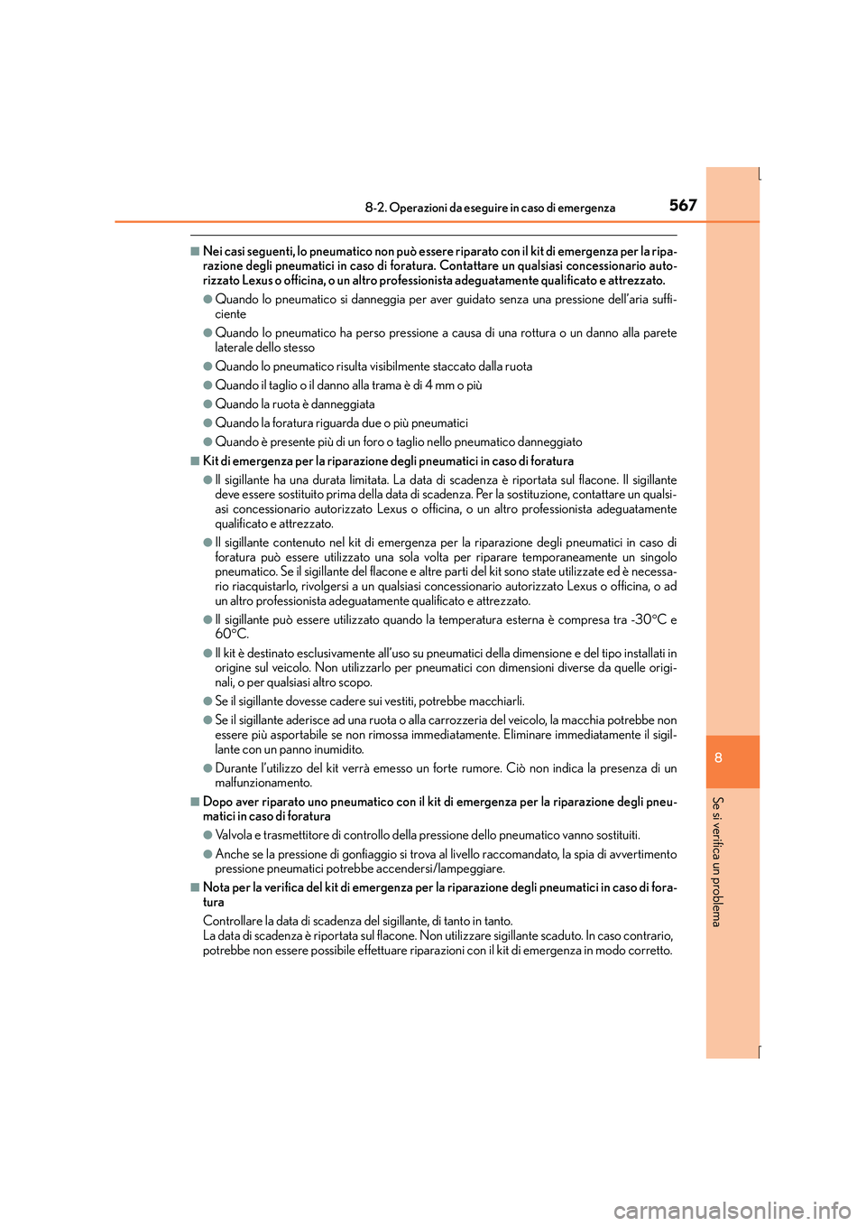 Lexus IS300h 2016 Manuale del proprietario (in Italian) 5678-2. Operazioni da eseguire in caso di emergenza
8
Se si verifica un problema
IS300h_EL(OM53D60L)
■Nei casi seguenti, lo pneumatico non può essere riparato con il kit di emergenza per la ripa-
r Lexus IS300h 2016 Manuale del proprietario (in Italian) 5678-2. Operazioni da eseguire in caso di emergenza
8
Se si verifica un problema
IS300h_EL(OM53D60L)
■Nei casi seguenti, lo pneumatico non può essere riparato con il kit di emergenza per la ripa-
r