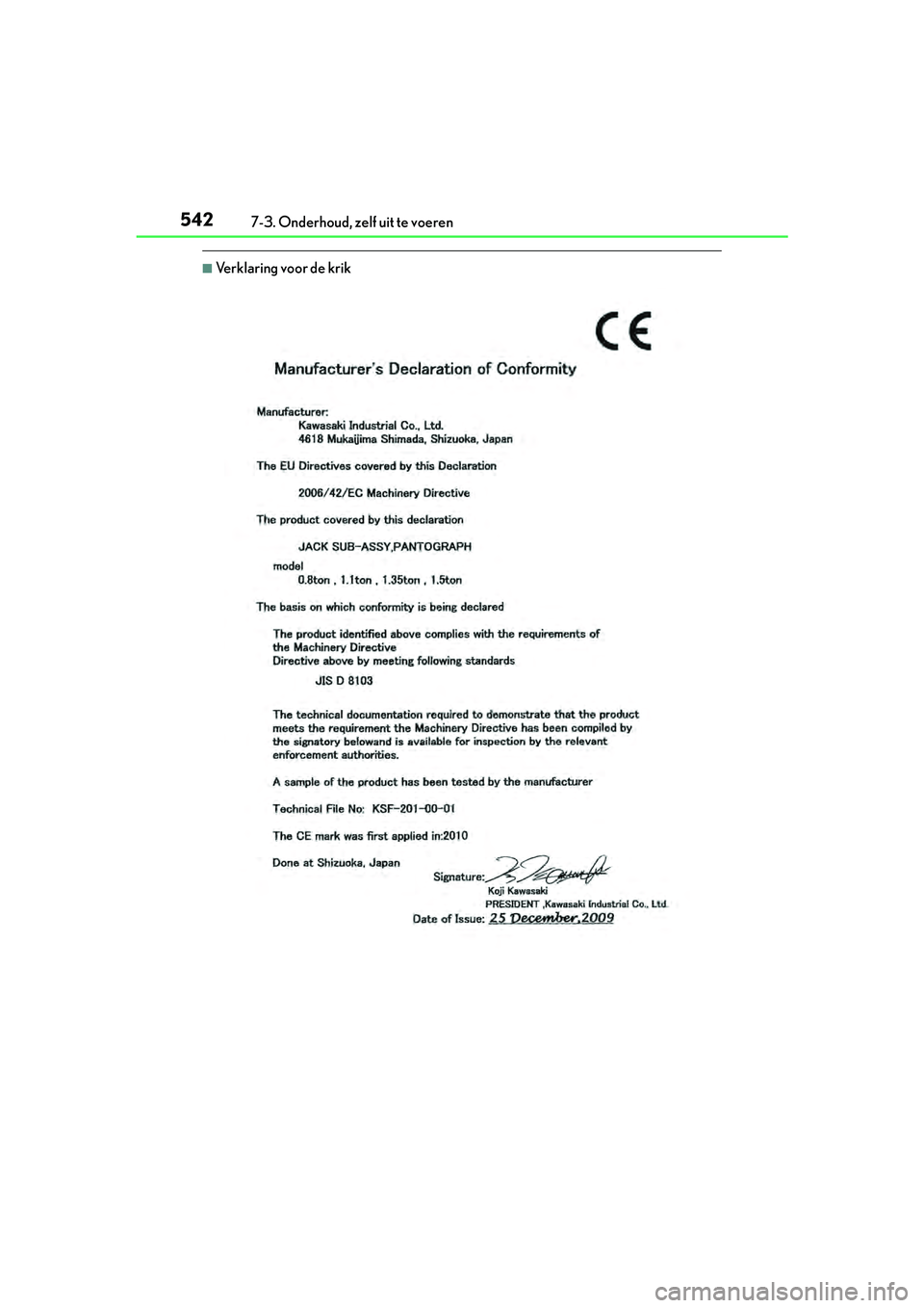 Lexus IS300h 2016  Manual (in Dutch) 5427-3. Onderhoud, zelf uit te voeren
IS300h_EE(OM53D89E)
■Verklaring voor de krik
IS300h_OM_Europe_OM53D89E.book  Page 542  Tuesday, November 29, 2016  2:44 PM 