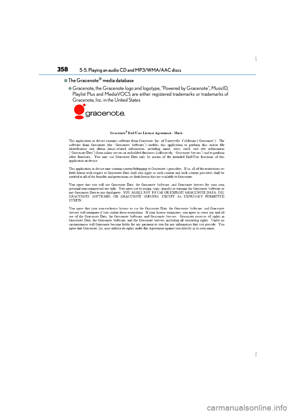 Lexus IS300h 2015  Owners Manual 3585-5. Playing an audio CD and MP3/WMA/AAC discs
IS300h_EE(OM53D56E)
■The Gracenote® media database
●Gracenote, the Gracenote logo and logotype, “Powered by Gracenote”, MusicID,
Playlist Plu