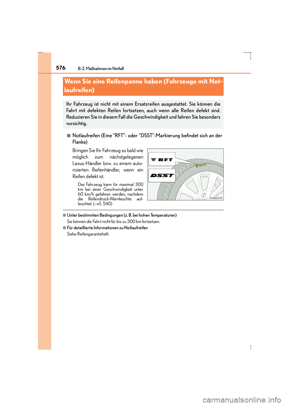 Lexus IS300h 2015  Betriebsanleitung (in German) 5768-2. Maßnahmen im Notfall
IS300h_EM(OM53D58M)■
Notlaufreifen (Eine “RFT”- oder “DSS
T”-Markierung befindet sich an der
Flanke)
Bringen Sie Ihr Fahrzeug so bald wie
möglich zum nächstge