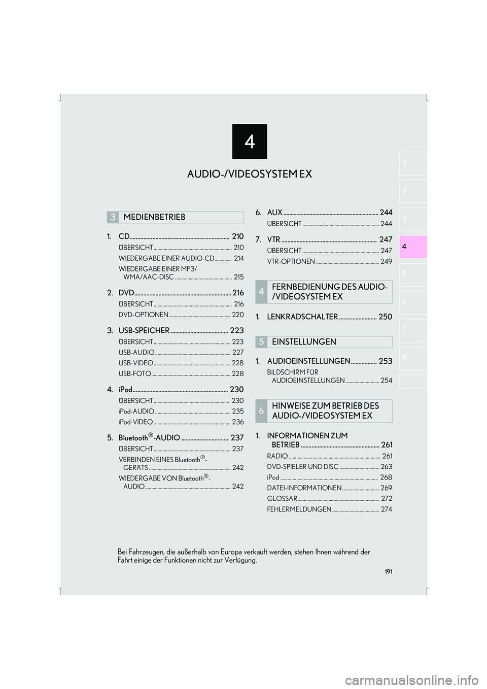 Lexus IS300h 2015  Navigationshandbuch (in German) 4
191
IS_Navi_EM
4 2
1
3
5
6
7
8
1. CD..................................................................  210
ÜBERSICHT ...............................................................  210
WIEDERGABE