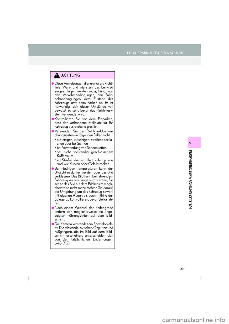 Lexus IS300h 2015 Navigationshandbuch (in German) 291
1. LEXUS PARKHILFE-ÜBERWACHUNG
IS_Navi_EM
PERIPHERIEÜBERWACHUNGSSYSTEM
6
ACHTUNG
●Diese Anweisungen dienen nur als Richt-
linie. Wann und wie stark das Lenkrad
eingeschlagen werden muss, häng Lexus IS300h 2015 Navigationshandbuch (in German) 291
1. LEXUS PARKHILFE-ÜBERWACHUNG
IS_Navi_EM
PERIPHERIEÜBERWACHUNGSSYSTEM
6
ACHTUNG
●Diese Anweisungen dienen nur als Richt-
linie. Wann und wie stark das Lenkrad
eingeschlagen werden muss, häng