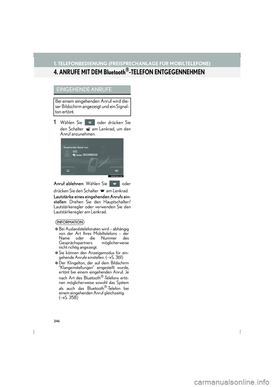 Lexus IS300h 2015 Navigationshandbuch (in German) 346
1. TELEFONBEDIENUNG (FREISPRECHANLAGE FÜR MOBILTELEFONE)
IS_Navi_EM
4. ANRUFE MIT DEM Bluetooth®-TELEFON ENTGEGENNEHMEN
1Wählen Sie oder drücken Sie
den Schalter am Lenkrad, um den
Anruf a Lexus IS300h 2015 Navigationshandbuch (in German) 346
1. TELEFONBEDIENUNG (FREISPRECHANLAGE FÜR MOBILTELEFONE)
IS_Navi_EM
4. ANRUFE MIT DEM Bluetooth®-TELEFON ENTGEGENNEHMEN
1Wählen Sie oder drücken Sie
den Schalter am Lenkrad, um den
Anruf a