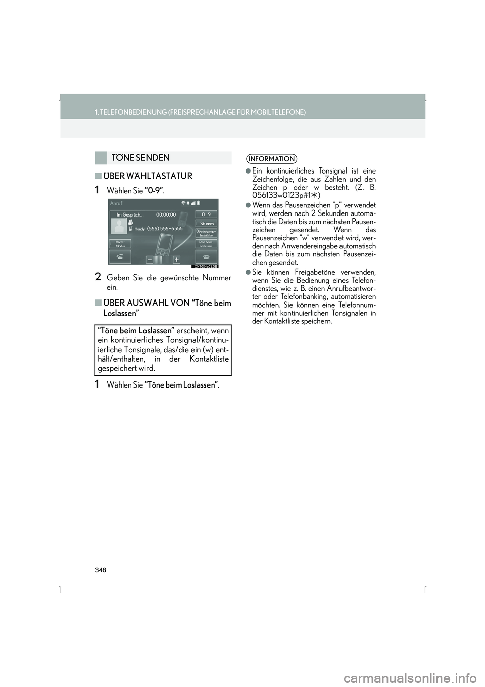 Lexus IS300h 2015 Navigationshandbuch (in German) 348
1. TELEFONBEDIENUNG (FREISPRECHANLAGE FÜR MOBILTELEFONE)
IS_Navi_EM
■ÜBER WÄHLTASTATUR
1Wählen Sie “0-9”.
2Geben Sie die gewünschte Nummer
ein.
■ÜBER AUSWAHL VON “Töne beim
Losla Lexus IS300h 2015 Navigationshandbuch (in German) 348
1. TELEFONBEDIENUNG (FREISPRECHANLAGE FÜR MOBILTELEFONE)
IS_Navi_EM
■ÜBER WÄHLTASTATUR
1Wählen Sie “0-9”.
2Geben Sie die gewünschte Nummer
ein.
■ÜBER AUSWAHL VON “Töne beim
Losla