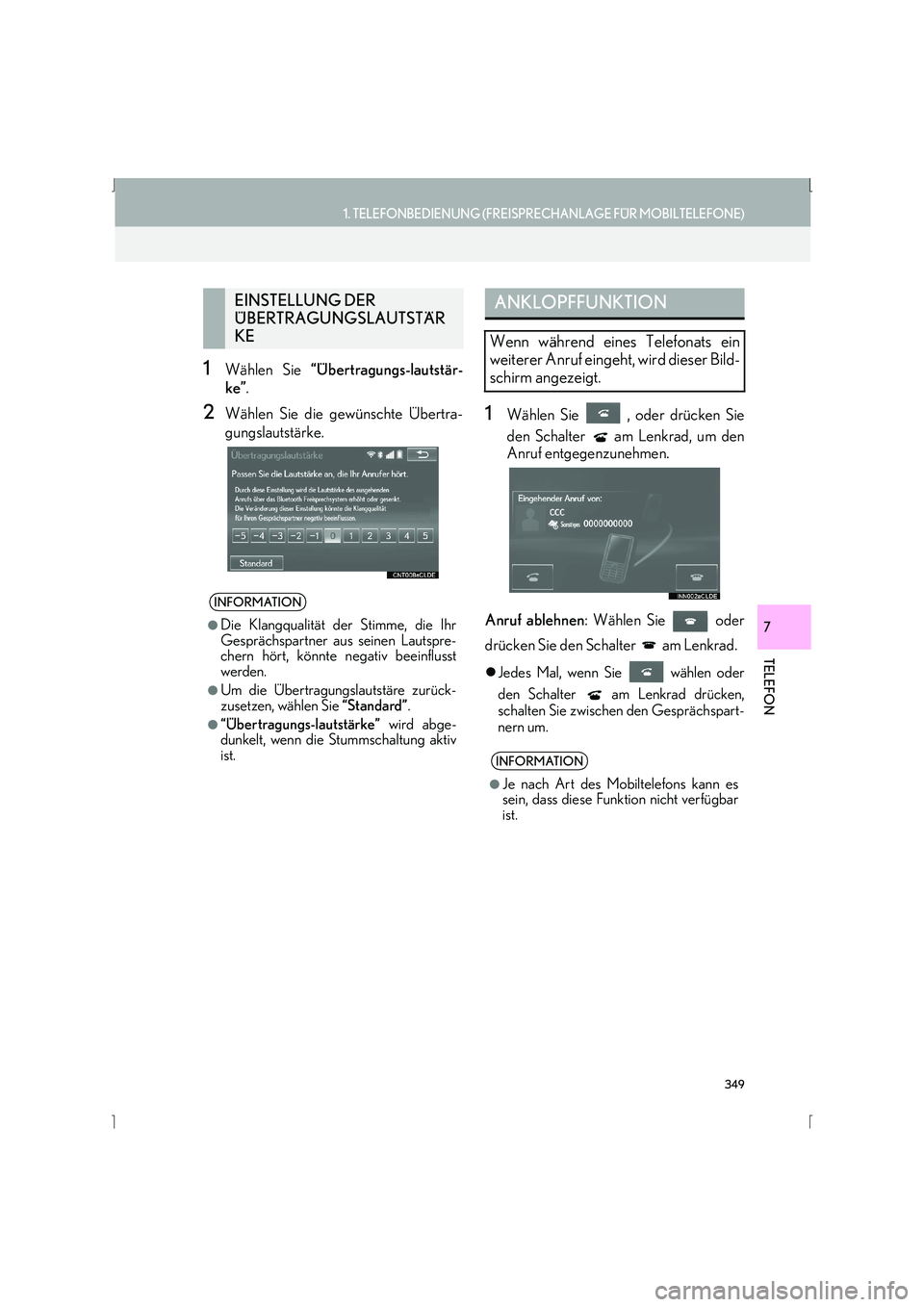 Lexus IS300h 2015 Navigationshandbuch (in German) 349
1. TELEFONBEDIENUNG (FREISPRECHANLAGE FÜR MOBILTELEFONE)
IS_Navi_EM
TELEFON
7
1Wählen Sie “Übertragungs-lautstär-
ke” .
2Wählen Sie die gewünschte Übertra-
gungslautstärke.1Wählen Sie Lexus IS300h 2015 Navigationshandbuch (in German) 349
1. TELEFONBEDIENUNG (FREISPRECHANLAGE FÜR MOBILTELEFONE)
IS_Navi_EM
TELEFON
7
1Wählen Sie “Übertragungs-lautstär-
ke” .
2Wählen Sie die gewünschte Übertra-
gungslautstärke.1Wählen Sie