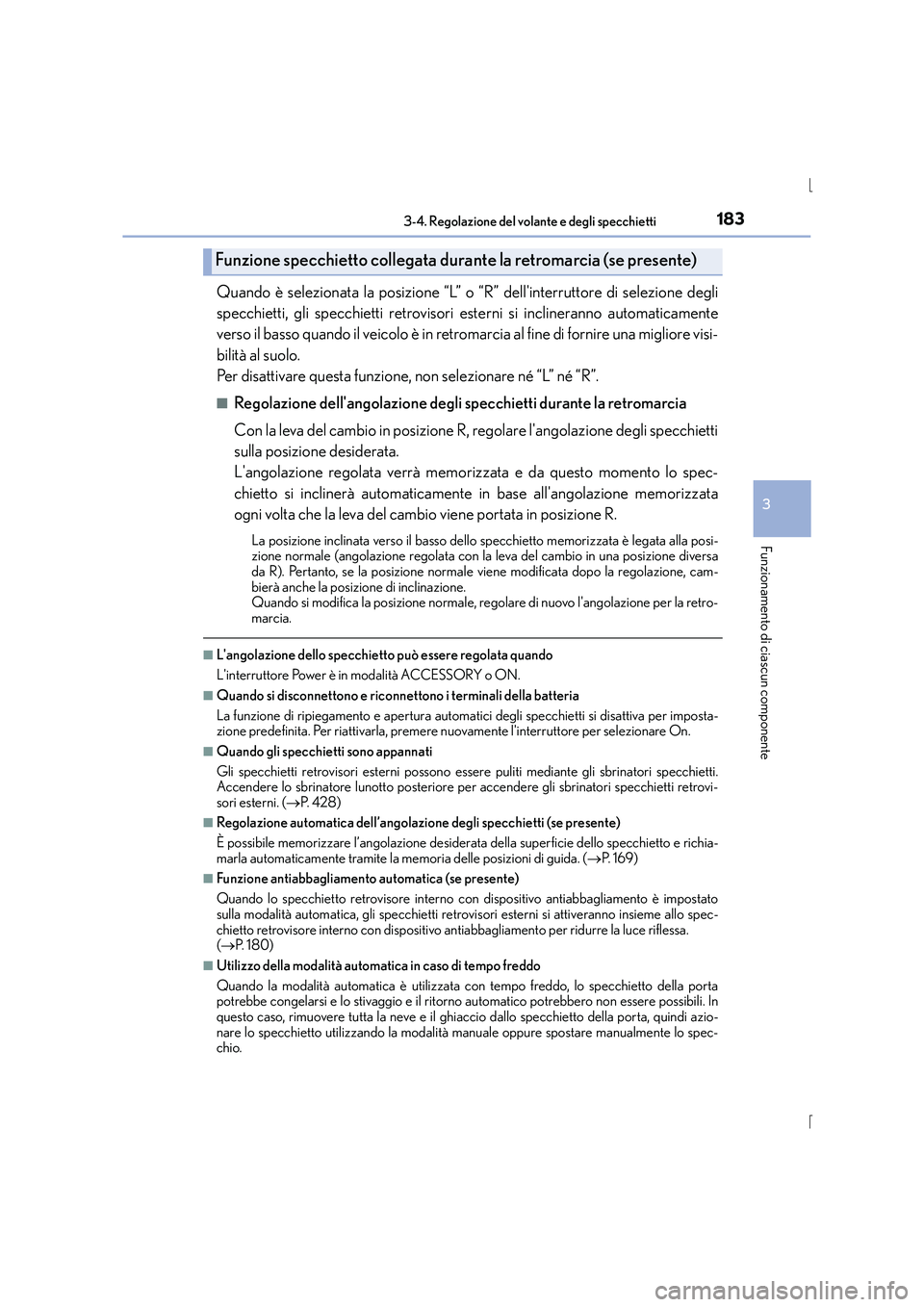 Lexus IS300h 2015  Manuale del proprietario (in Italian) 1833-4. Regolazione del volante e degli specchietti
3
Funzionamento di ciascun componente
IS300h_EL(OM53D60L)
Quando è selezionata la posizione “L” o “R” dellinterruttore di selezione degli
