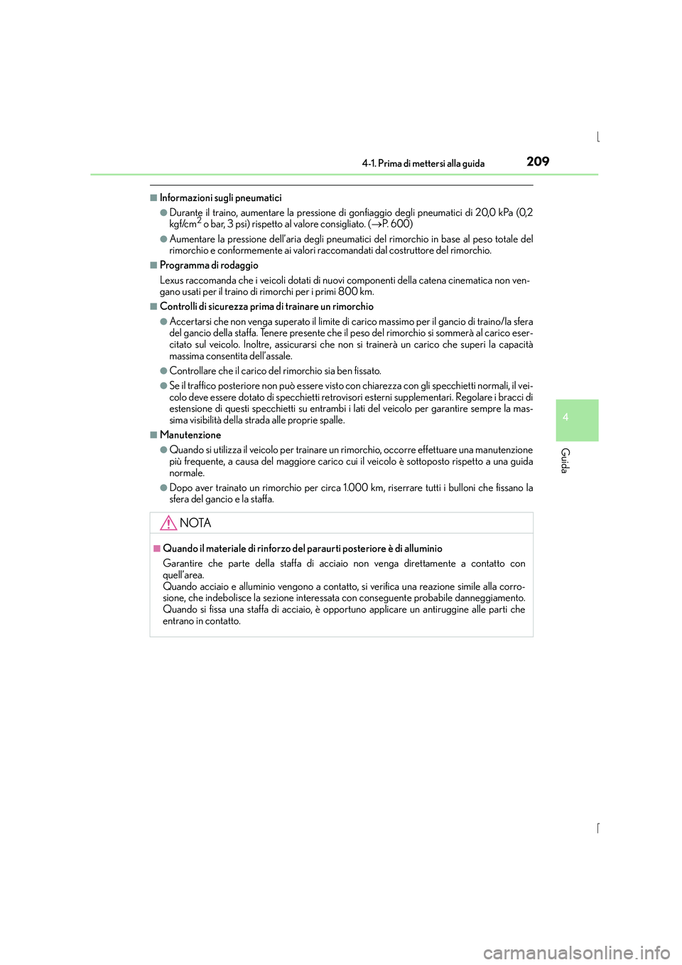 Lexus IS300h 2015  Manuale del proprietario (in Italian) 2094-1. Prima di mettersi alla guida
4
Guida
IS300h_EL(OM53D60L)
■Informazioni sugli pneumatici
●Durante il traino, aumentare la pressione di gonfiaggio degli pneumatici di 20,0 kPa (0,2
kgf/cm2 o