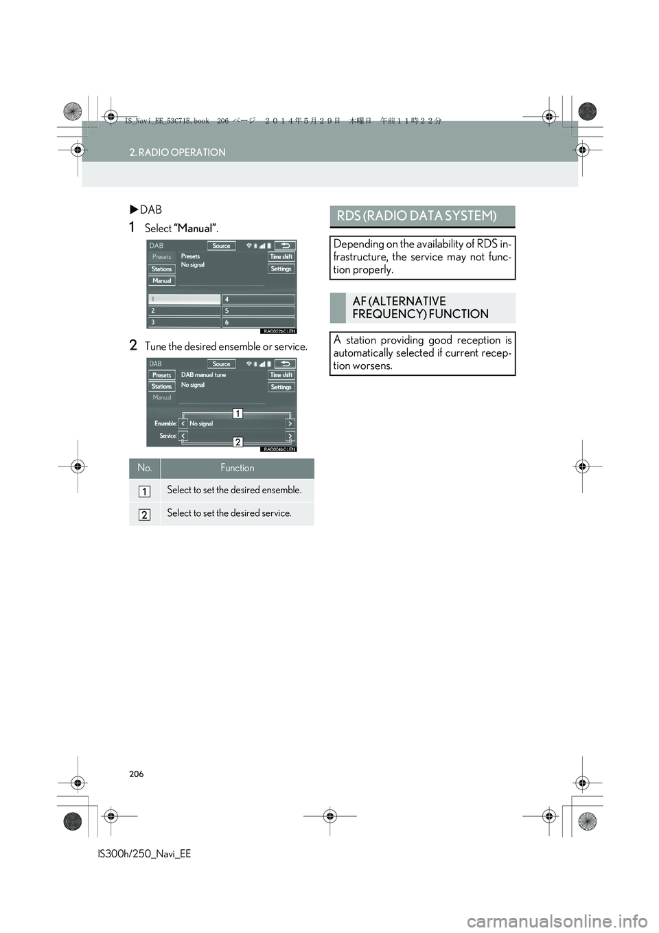 Lexus IS300h 2014  Navigation manual 206
2. RADIO OPERATION
IS300h/250_Navi_EE
�XDAB
1Select “Manual”.
2Tune the desired ensemble or service.
No.Function
Select to set the desired ensemble.
Select to set the desired service.
RDS (RAD
