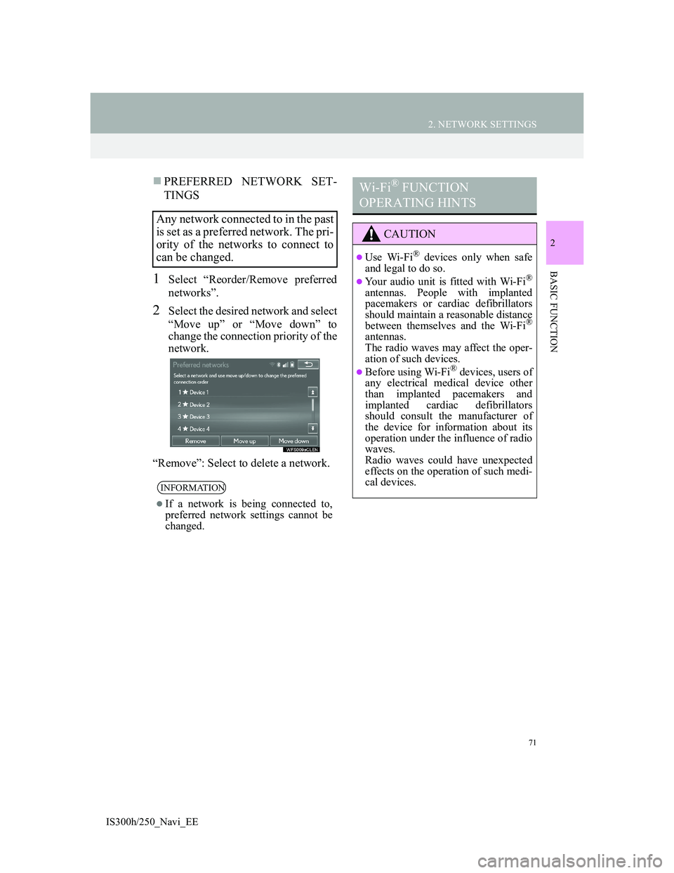 Lexus IS300h 2013 Navigation manual 71
2. NETWORK SETTINGS
2
BASIC FUNCTION
IS300h/250_Navi_EE
PREFERRED NETWORK SET-
TINGS
1Select “Reorder/Remove preferred
networks”.
2Select the desired network and select
“Move up” or “M Lexus IS300h 2013 Navigation manual 71
2. NETWORK SETTINGS
2
BASIC FUNCTION
IS300h/250_Navi_EE
PREFERRED NETWORK SET-
TINGS
1Select “Reorder/Remove preferred
networks”.
2Select the desired network and select
“Move up” or “M