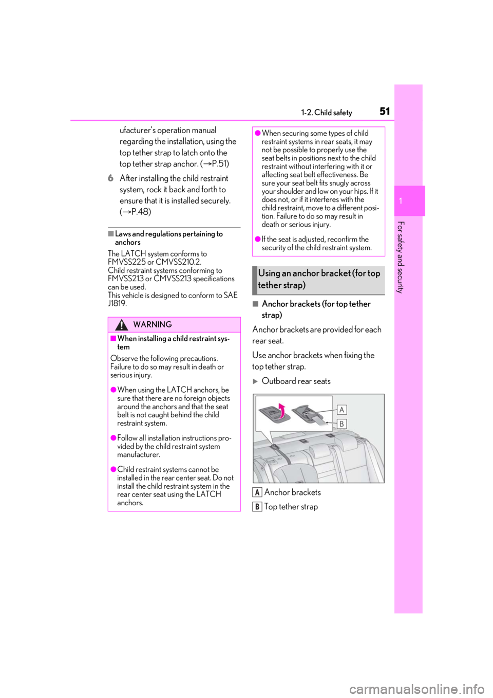 Lexus IS350 2021  Owners Manual / LEXUS 2021 IS 300, IS 350 OWNERS MANUAL (OM53E98U) 511-2. Child safety
1
For safety and security
ufacturer’s operation manual 
regarding the installation, using the 
top tether strap to latch onto the 
top tether strap anchor. (P.51)
6 After inst
