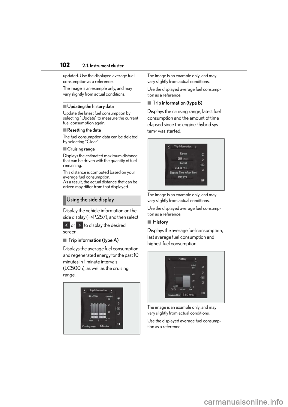 Lexus LC500 2021  Owners Manual / LEXUS 2021 LC500,LC500H OWNERS MANUAL (OM11559U) 1022-1. Instrument cluster
updated. Use the displayed average fuel 
consumption as a reference.
The image is an example only, and may 
vary slightly from actual conditions.
■Updating the history dat