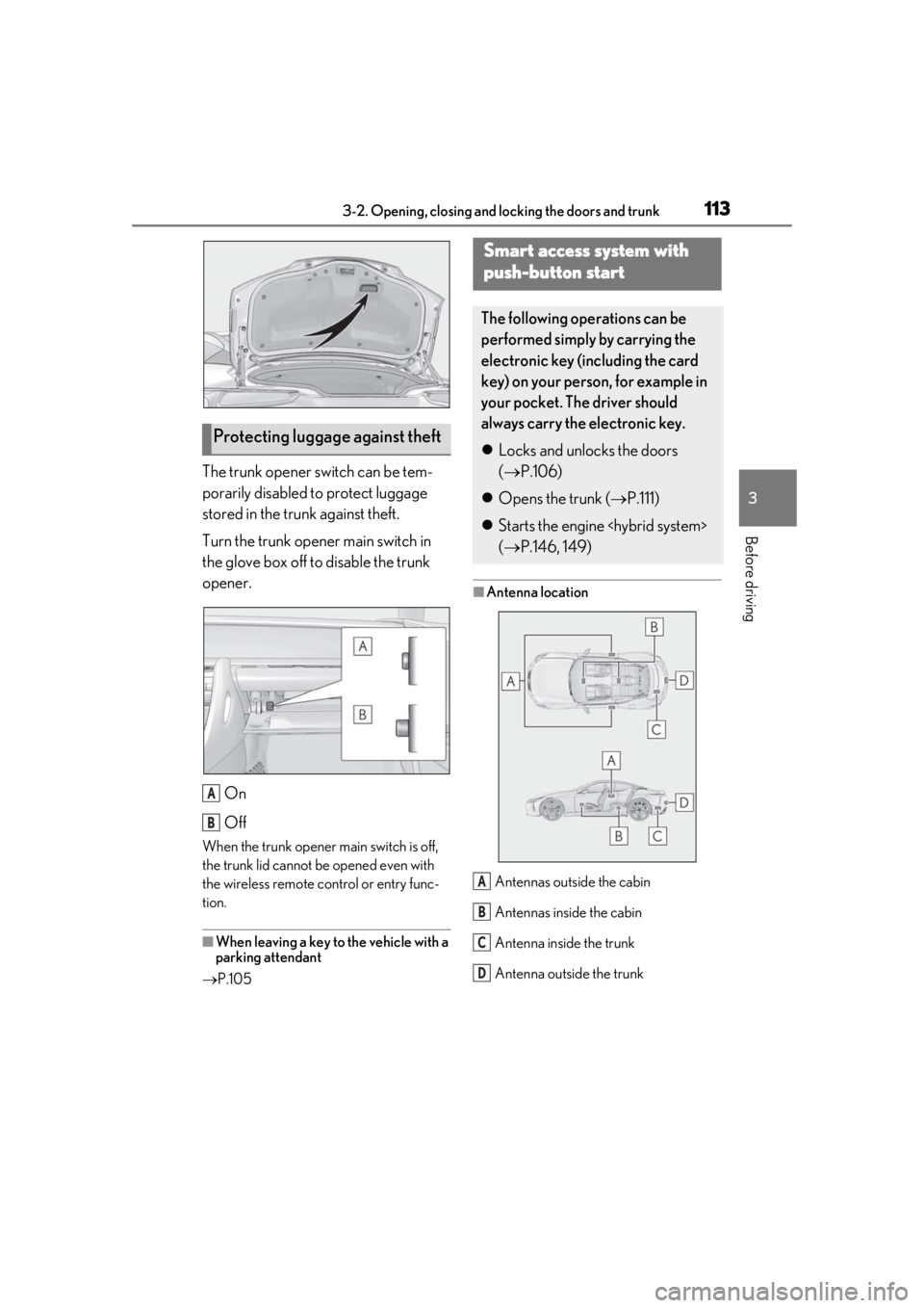 lexus LC500 2019  Owners Manual / LEXUS 2019 LC 500,LC 500H OWNERS MANUAL (OM11471U) 1133-2. Opening, closing and locking the doors and trunk
3
Before driving
The trunk opener switch can be tem-
porarily disabled to protect luggage 
stored in the trunk against theft.
Turn the trunk op