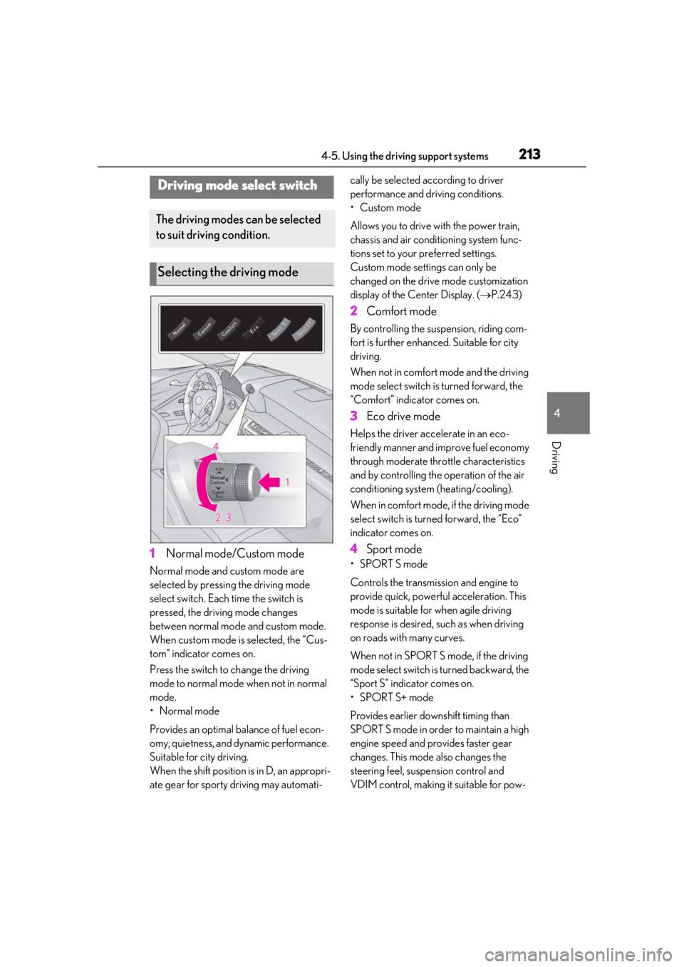 lexus LC500 2019 Owners Manual / LEXUS 2019 LC 500,LC 500H OWNERS MANUAL (OM11471U) 2134-5. Using the driving support systems
4
Driving
1Normal mode/Custom mode
Normal mode and custom mode are
selected by pressing the driving mode
select switch. Each time the switch is
pressed, t lexus LC500 2019 Owners Manual / LEXUS 2019 LC 500,LC 500H OWNERS MANUAL (OM11471U) 2134-5. Using the driving support systems
4
Driving
1Normal mode/Custom mode
Normal mode and custom mode are
selected by pressing the driving mode
select switch. Each time the switch is
pressed, t