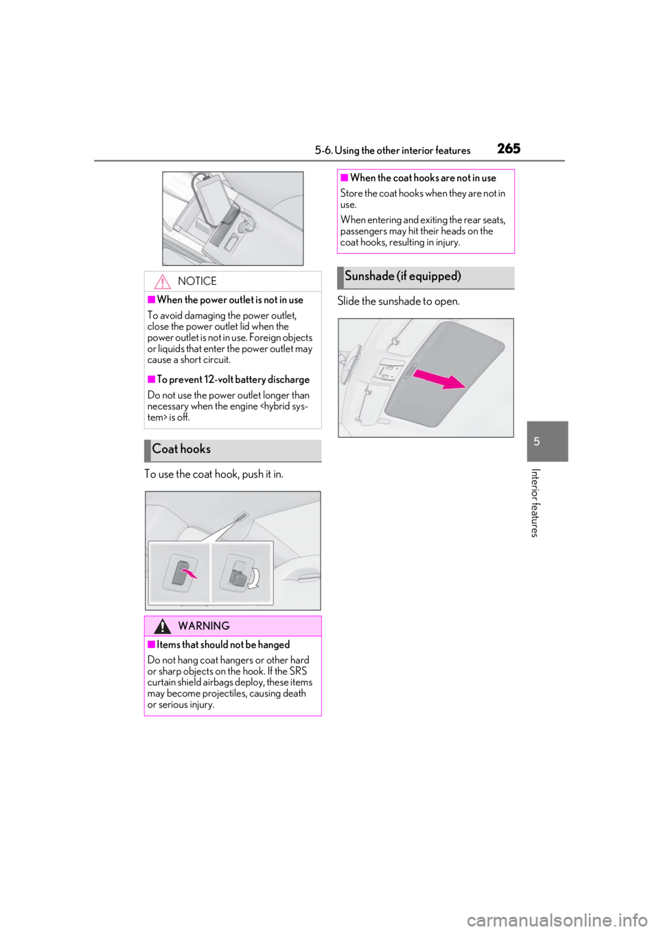lexus LC500 2019  Owners Manual / LEXUS 2019 LC 500,LC 500H OWNERS MANUAL (OM11471U) 2655-6. Using the other interior features
5
Interior featuresTo use the coat hook, push it in.Slide the sunshade to open.
NOTICE
■When the power outlet is not in use
To avoid damaging the power outl