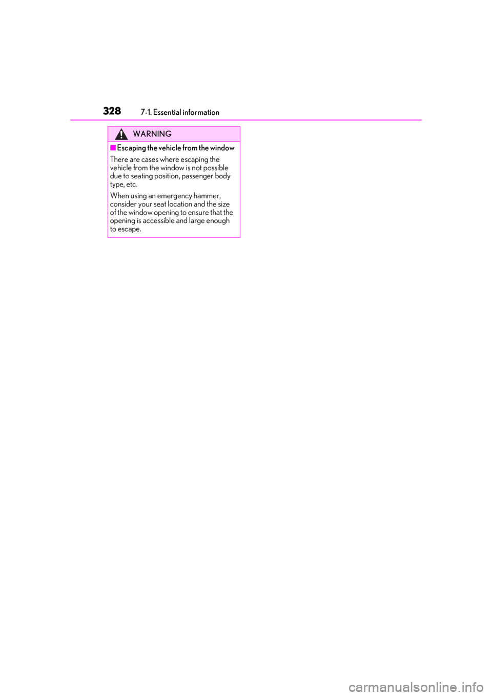 lexus LC500 2019  Owners Manual / LEXUS 2019 LC 500,LC 500H OWNERS MANUAL (OM11471U) 3287-1. Essential information
WARNING
■Escaping the vehicle from the window
There are cases where escaping the 
vehicle from the window is not possible 
due to seating position, passenger body 
type