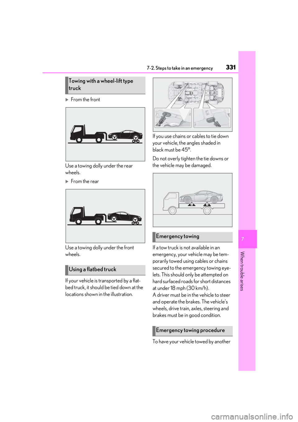 lexus LC500 2019 Owners Manual / LEXUS 2019 LC 500,LC 500H OWNERS MANUAL (OM11471U) 3317-2. Steps to take in an emergency
7
When trouble arises
From the front
Use a towing dolly under the rear
wheels.
From the rear
Use a towing dolly under the front
wheels.
If your vehicle is lexus LC500 2019 Owners Manual / LEXUS 2019 LC 500,LC 500H OWNERS MANUAL (OM11471U) 3317-2. Steps to take in an emergency
7
When trouble arises
From the front
Use a towing dolly under the rear
wheels.
From the rear
Use a towing dolly under the front
wheels.
If your vehicle is