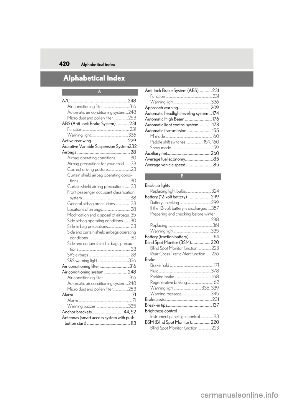 lexus LC500 2019 Owners Manual / LEXUS 2019 LC 500,LC 500H OWNERS MANUAL (OM11471U) 420Alphabetical index
Alphabetical index
A
A/C ................................................................... 248Air conditioning filter .................................316
Automatic air conditi lexus LC500 2019 Owners Manual / LEXUS 2019 LC 500,LC 500H OWNERS MANUAL (OM11471U) 420Alphabetical index
Alphabetical index
A
A/C ................................................................... 248Air conditioning filter .................................316
Automatic air conditi