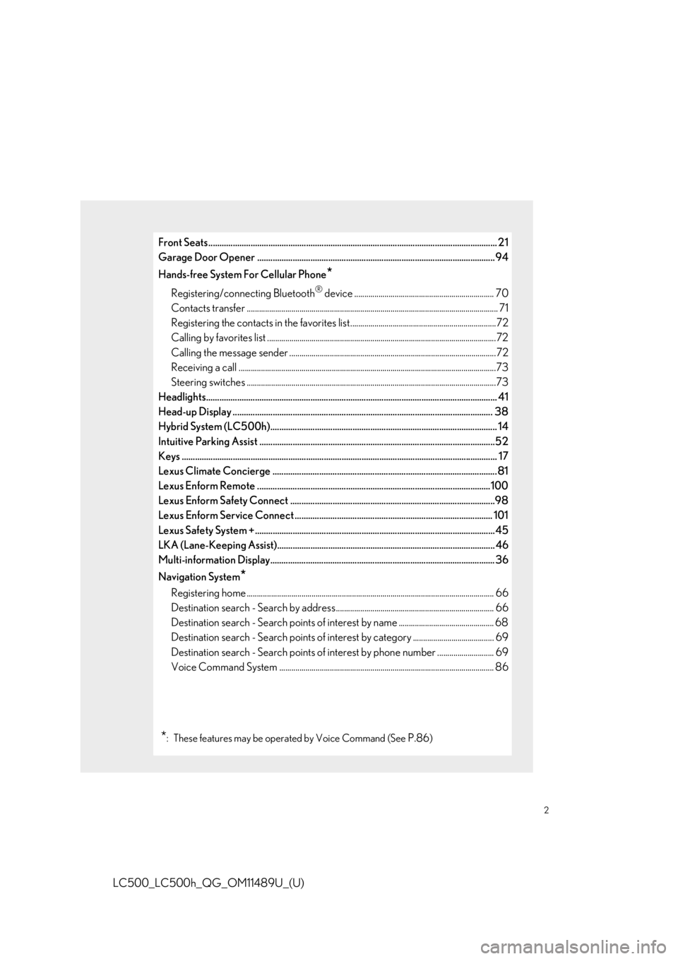 lexus LC500 2019 Owners Manual / LEXUS 2019 LC 500,LC 500H OWNERS MANUAL QUICK GUIDE (OM11489U) 2
LC500_LC500h_QG_OM11489U_(U)
Front Seats.................................................................................................................................. 21
Garage Door Opener ..... lexus LC500 2019 Owners Manual / LEXUS 2019 LC 500,LC 500H OWNERS MANUAL QUICK GUIDE (OM11489U) 2
LC500_LC500h_QG_OM11489U_(U)
Front Seats.................................................................................................................................. 21
Garage Door Opener .....