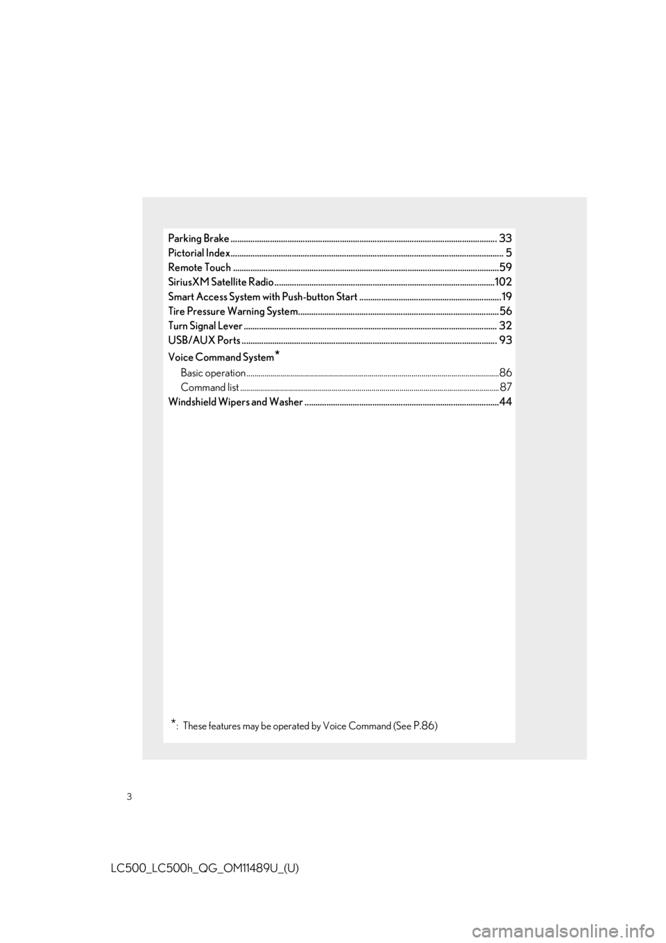 lexus LC500 2019 Owners Manual / LEXUS 2019 LC 500,LC 500H OWNERS MANUAL QUICK GUIDE (OM11489U) 3
LC500_LC500h_QG_OM11489U_(U)
Parking Brake .......................................................................................................................... 33
Pictorial Index ............. lexus LC500 2019 Owners Manual / LEXUS 2019 LC 500,LC 500H OWNERS MANUAL QUICK GUIDE (OM11489U) 3
LC500_LC500h_QG_OM11489U_(U)
Parking Brake .......................................................................................................................... 33
Pictorial Index .............