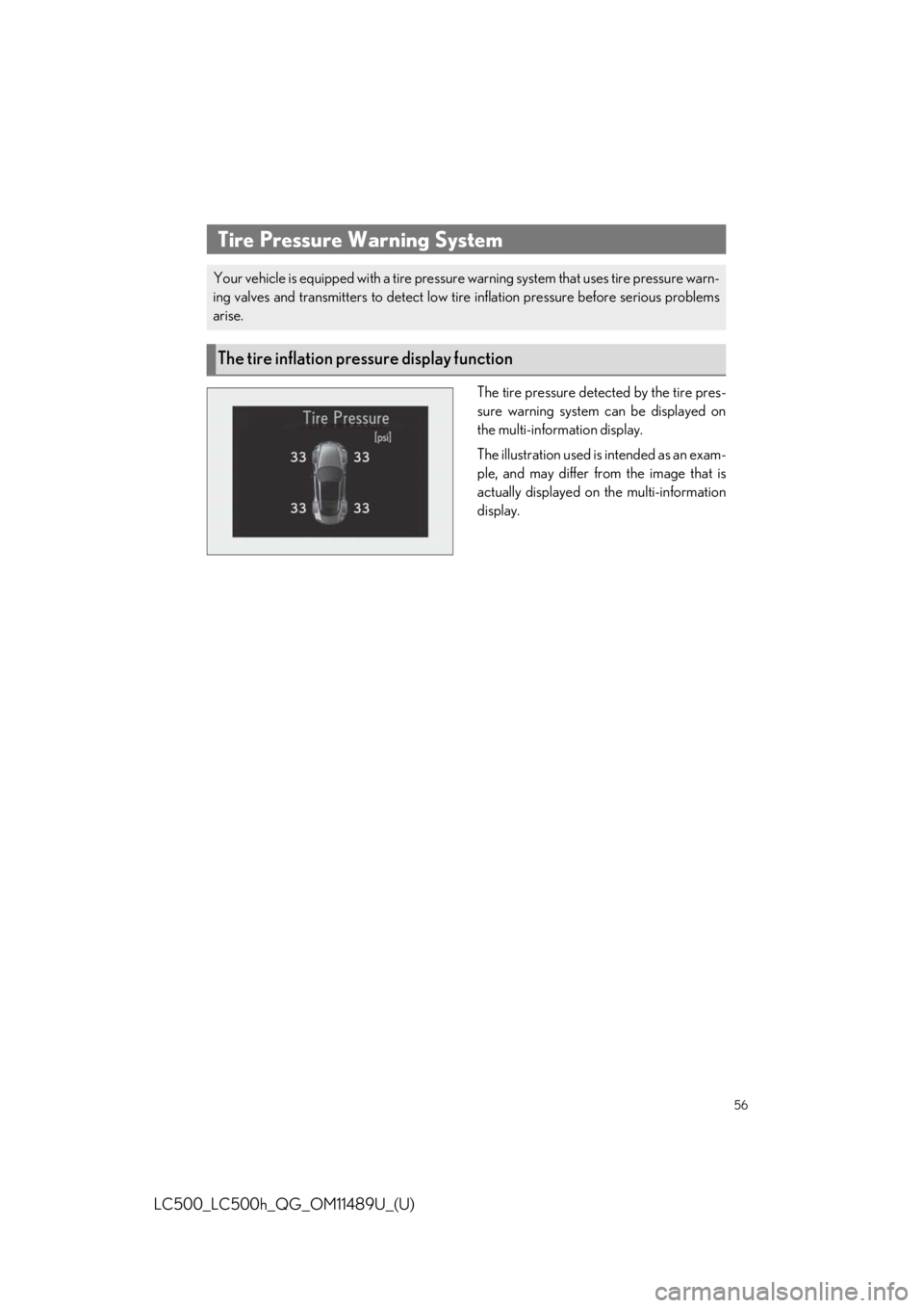 lexus LC500 2019  Owners Manual / LEXUS 2019 LC 500,LC 500H OWNERS MANUAL QUICK GUIDE (OM11489U) 56
LC500_LC500h_QG_OM11489U_(U)
The tire pressure detected by the tire pres-
sure warning system can be displayed on
the multi-information display.
The illustration used is intended as an exam-
ple, a
