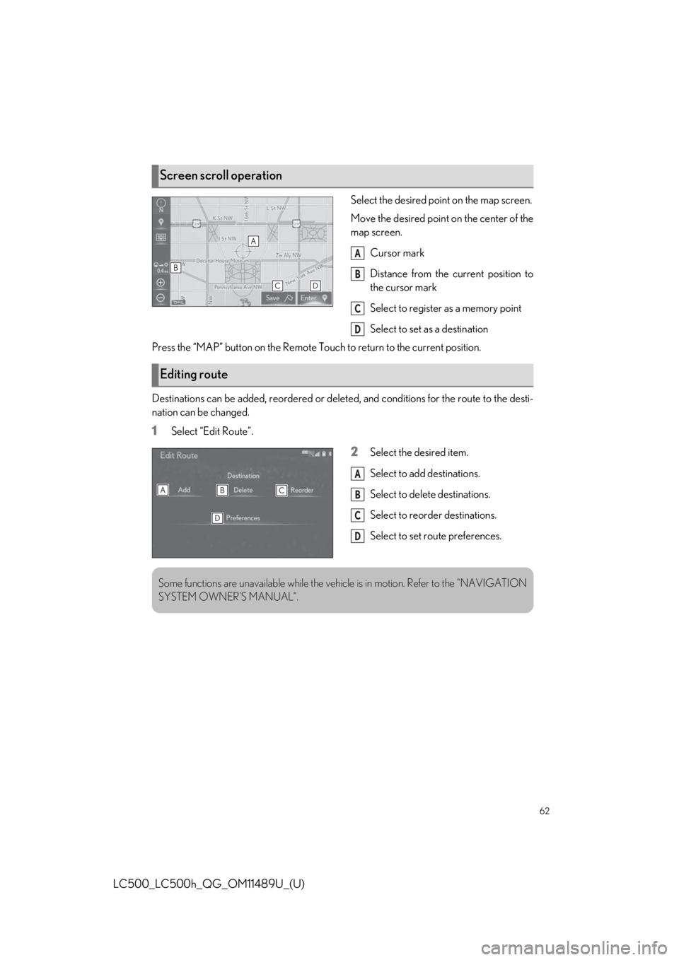 lexus LC500 2019  Owners Manual / LEXUS 2019 LC 500,LC 500H OWNERS MANUAL QUICK GUIDE (OM11489U) 62
LC500_LC500h_QG_OM11489U_(U)
Select the desired point on the map screen.
Move the desired point on the center of the
map screen.Cursor mark
Distance from the current position to
the cursor mark
Sel