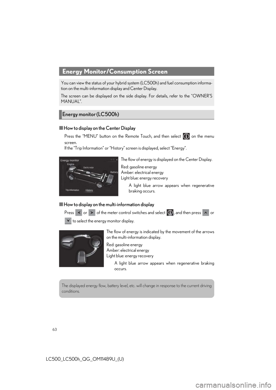 lexus LC500 2019 Owners Manual / LEXUS 2019 LC 500,LC 500H OWNERS MANUAL QUICK GUIDE (OM11489U) 63
LC500_LC500h_QG_OM11489U_(U)
■How to display on the Center Display
Press the “MENU” button on the Remote Touch, and then select on the menu
screen.
If the “Trip Information” or “Histo lexus LC500 2019 Owners Manual / LEXUS 2019 LC 500,LC 500H OWNERS MANUAL QUICK GUIDE (OM11489U) 63
LC500_LC500h_QG_OM11489U_(U)
■How to display on the Center Display
Press the “MENU” button on the Remote Touch, and then select on the menu
screen.
If the “Trip Information” or “Histo