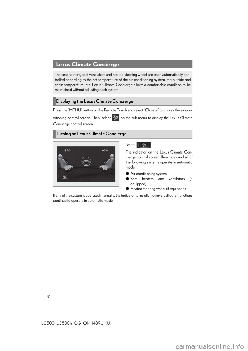 lexus LC500 2019 Owners Manual / LEXUS 2019 LC 500,LC 500H OWNERS MANUAL QUICK GUIDE (OM11489U) 81
LC500_LC500h_QG_OM11489U_(U)
Press the “MENU” button on the Remote Touch and select “Climate” to display the air con-
ditioning control screen. Then, select on the sub menu to display th lexus LC500 2019 Owners Manual / LEXUS 2019 LC 500,LC 500H OWNERS MANUAL QUICK GUIDE (OM11489U) 81
LC500_LC500h_QG_OM11489U_(U)
Press the “MENU” button on the Remote Touch and select “Climate” to display the air con-
ditioning control screen. Then, select on the sub menu to display th