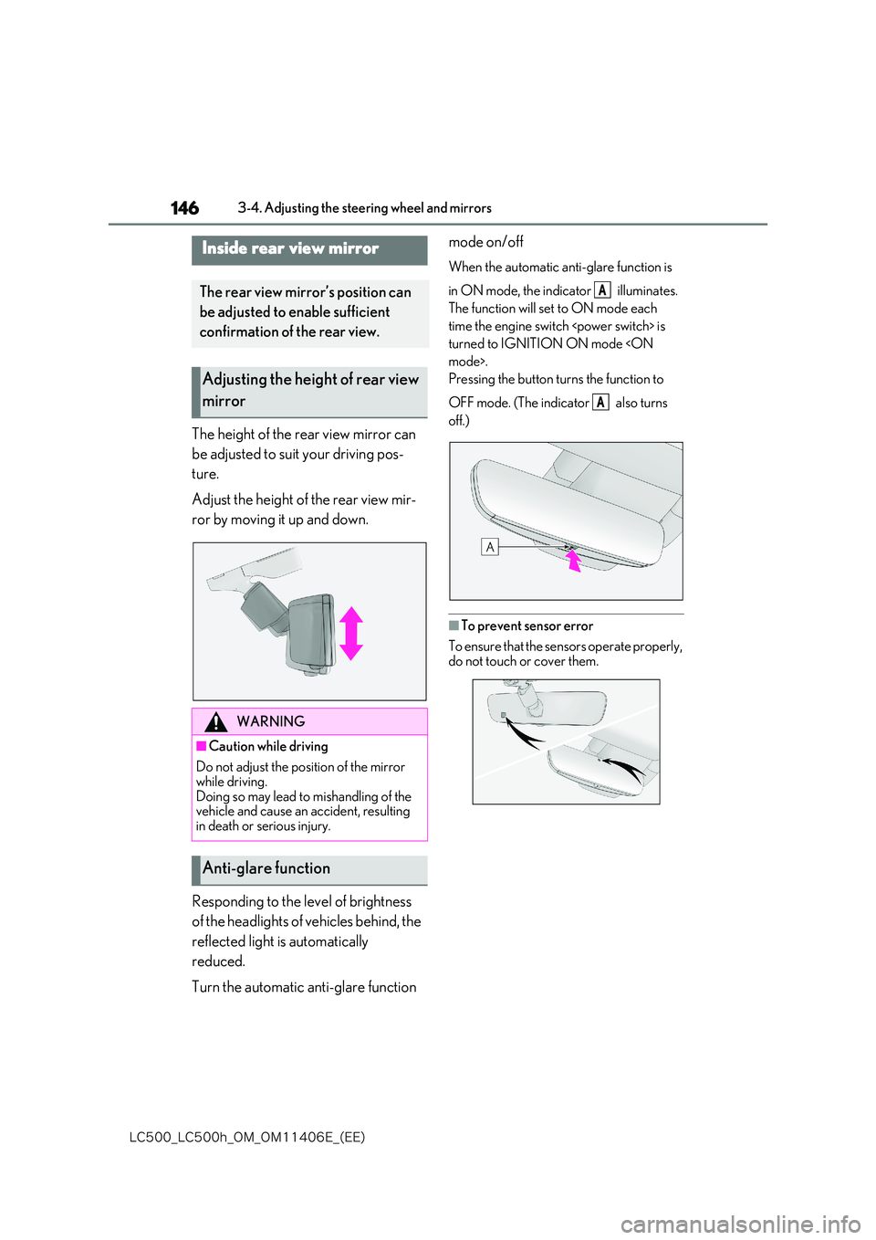 lexus LC500 2018  Owners Manual 146
�-�$����@�-�$����I�@�0�.�@�0�.������&�@�	�&�&�

3-4. Adjusting the steering wheel and mirrors
The height of the rear view mirror can  
be adjusted to suit your driving pos- 
ture. 
Adju