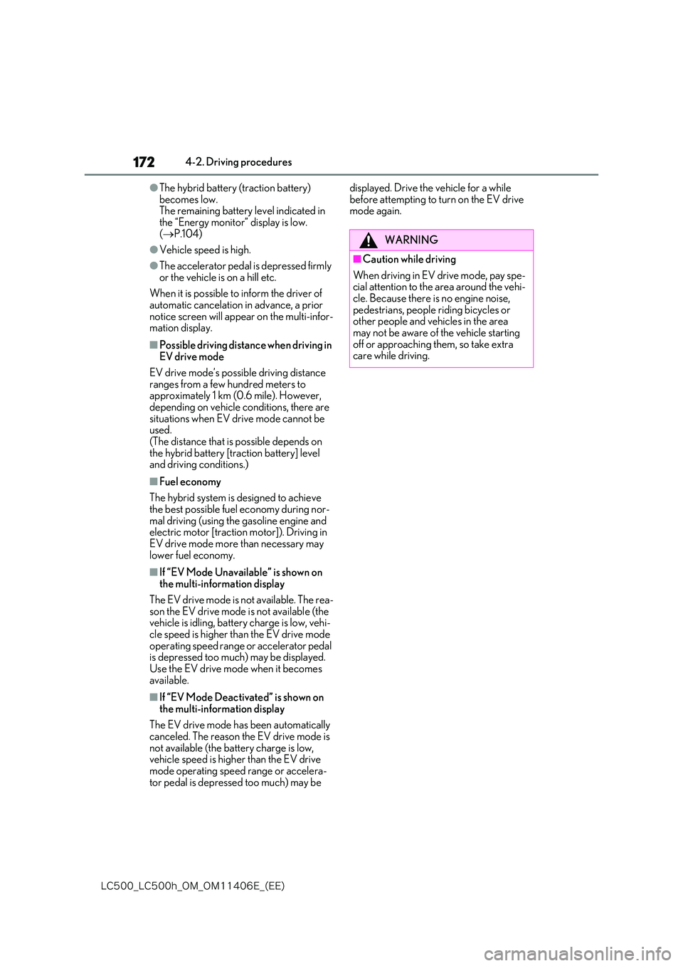 lexus LC500 2018  Owners Manual 172
�-�$����@�-�$����I�@�0�.�@�0�.������&�@�	�&�&�

4-2. Driving procedures
●The hybrid battery (traction battery)  becomes low.The remaining battery level indicated in  
the “Energy mo