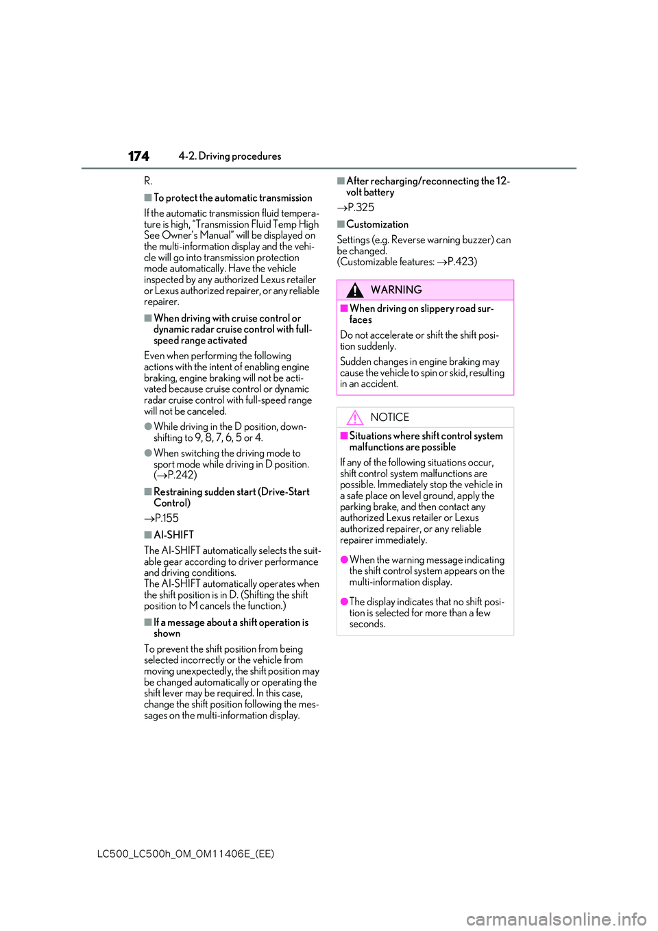 lexus LC500 2018  Owners Manual 174
�-�$����@�-�$����I�@�0�.�@�0�.������&�@�	�&�&�

4-2. Driving procedures 
R.
■To protect the automatic transmission 
If the automatic transmission fluid tempera- 
ture is high, “Tran