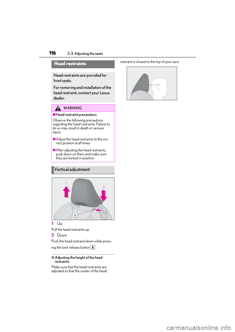 lexus LC500C 2021  Owners Manual / LEXUS 2021 LC500 CONVERTIBLE OWNERS MANUAL (OM11498U) 1163-3. Adjusting the seats
1Up
Pull the head restraints up.
2Down
Push the head restraint down while press-
ing the lock release button  .
■Adjusting the height of the head 
restraints
Make sure th